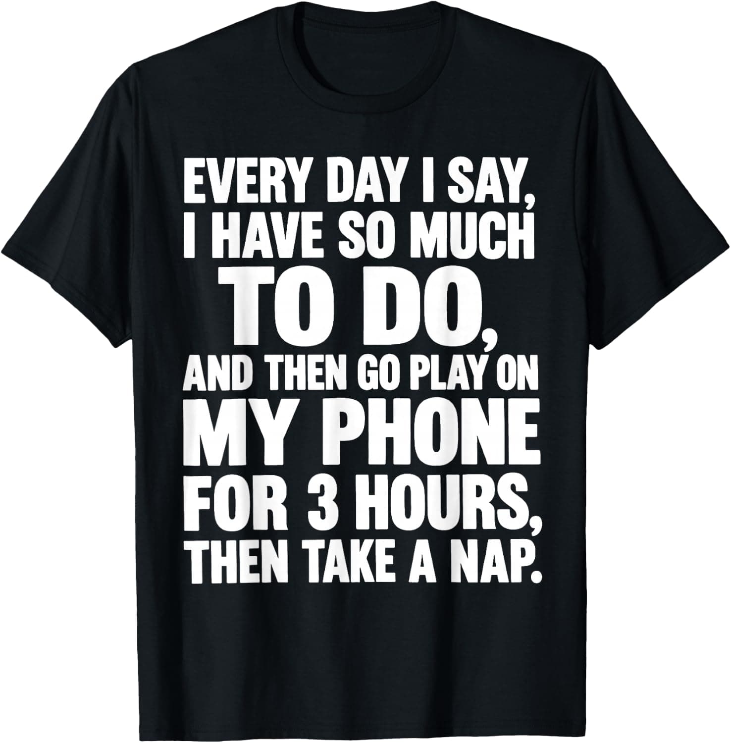 Every Day I Say I Have So Much to Do Nap Time Quote T-Shirt - Trending Amazon merch on demand shirt with BSR 2,850,802