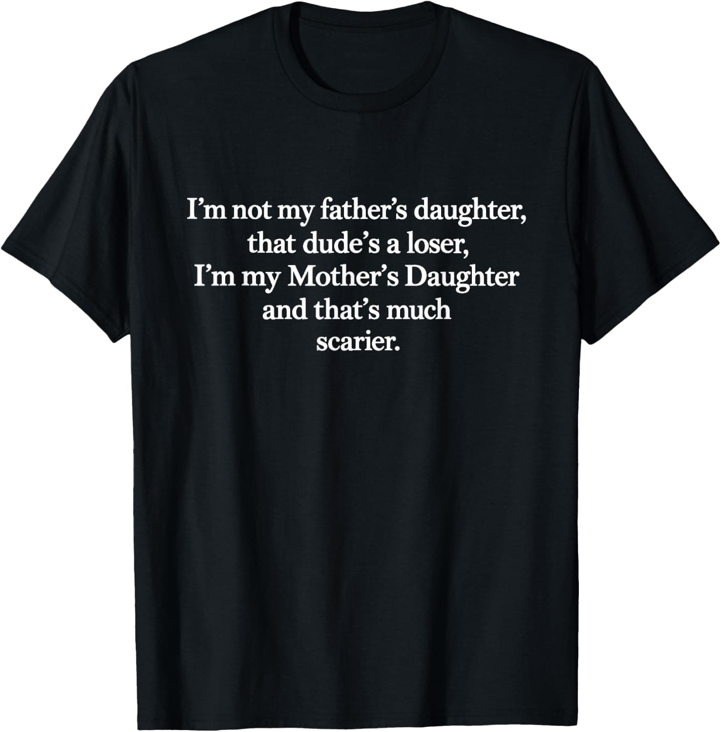 I'm Not My Father's Daughter That's Dude Loser I'm Mother T-Shirt - Trending POD product with BSR 1,962,857