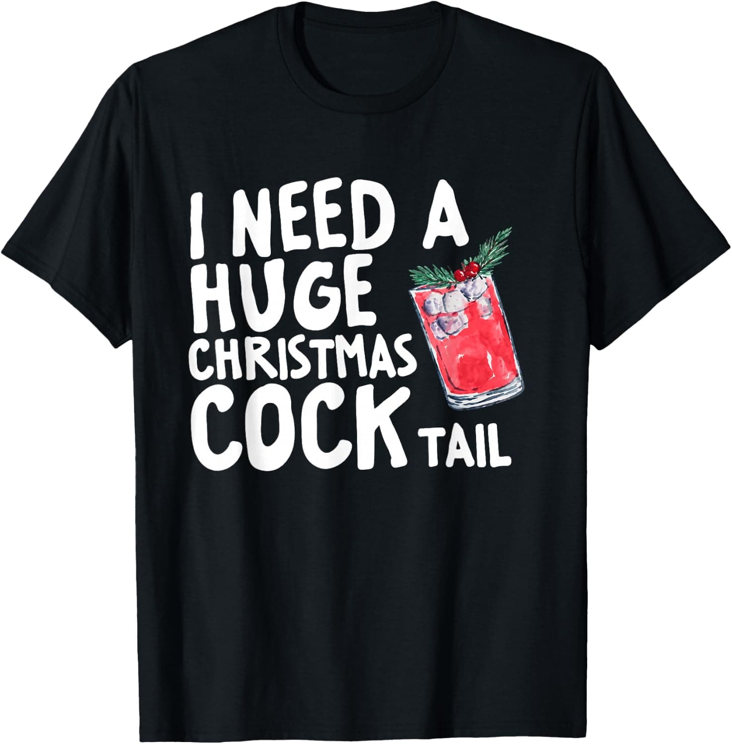 I Need A Huge Christmas Cocktail I Just Want to Be in Cider T-Shirt - Trending Amazon merch on demand shirt with BSR 1,271,160