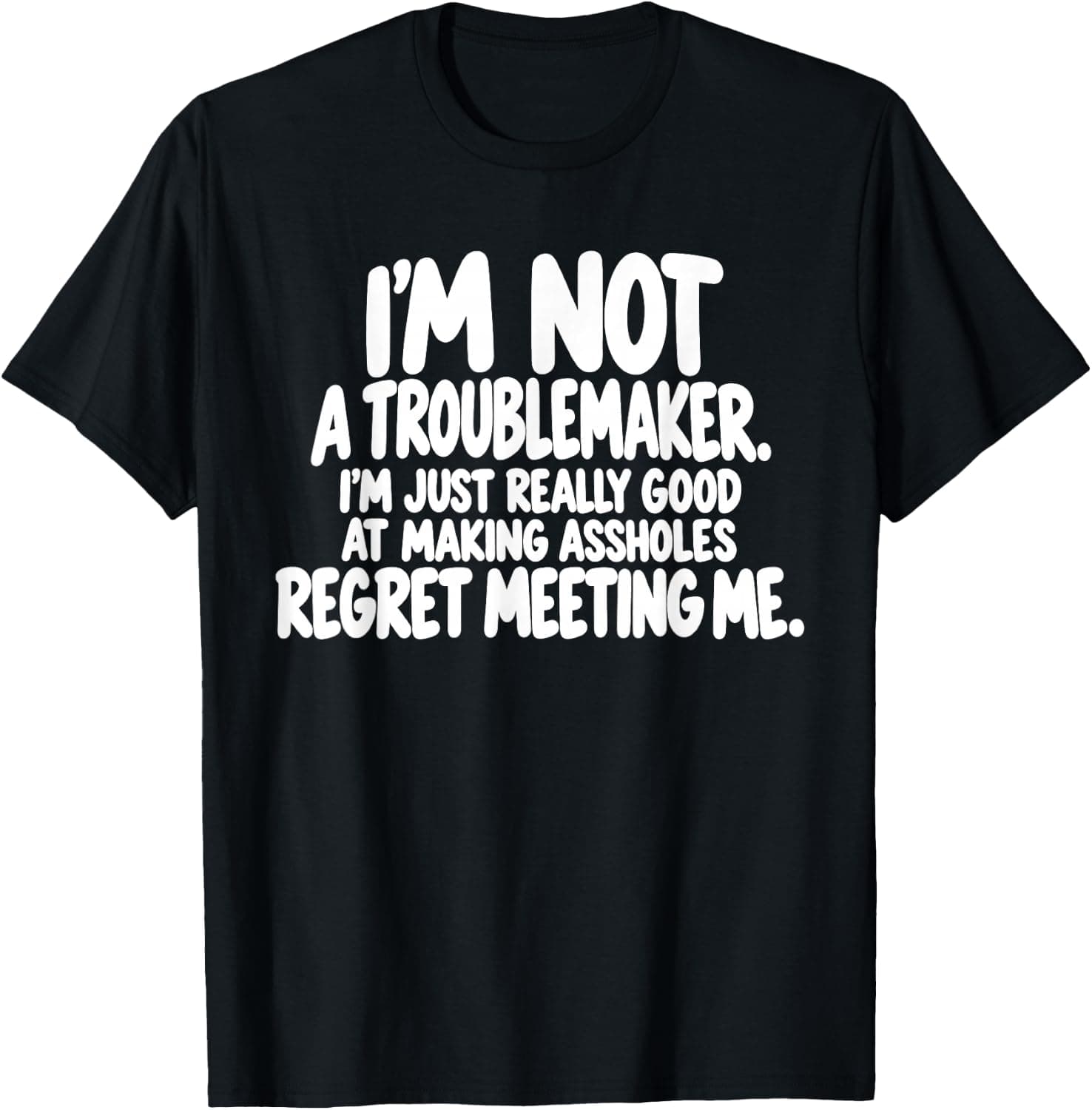 I'm Not A Troublemaker I'm Just Really Good At Making T-Shirt - Trending Amazon merch on demand shirt with BSR 1,347,485
