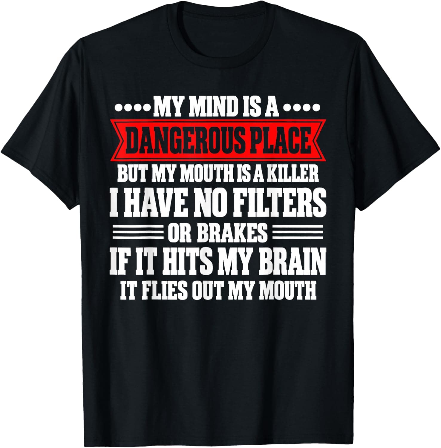 My Mind is A Dangerous Place But My Mouth is A Killer I Have T-Shirt - Trending Amazon merch on demand shirt with BSR 1,845,085