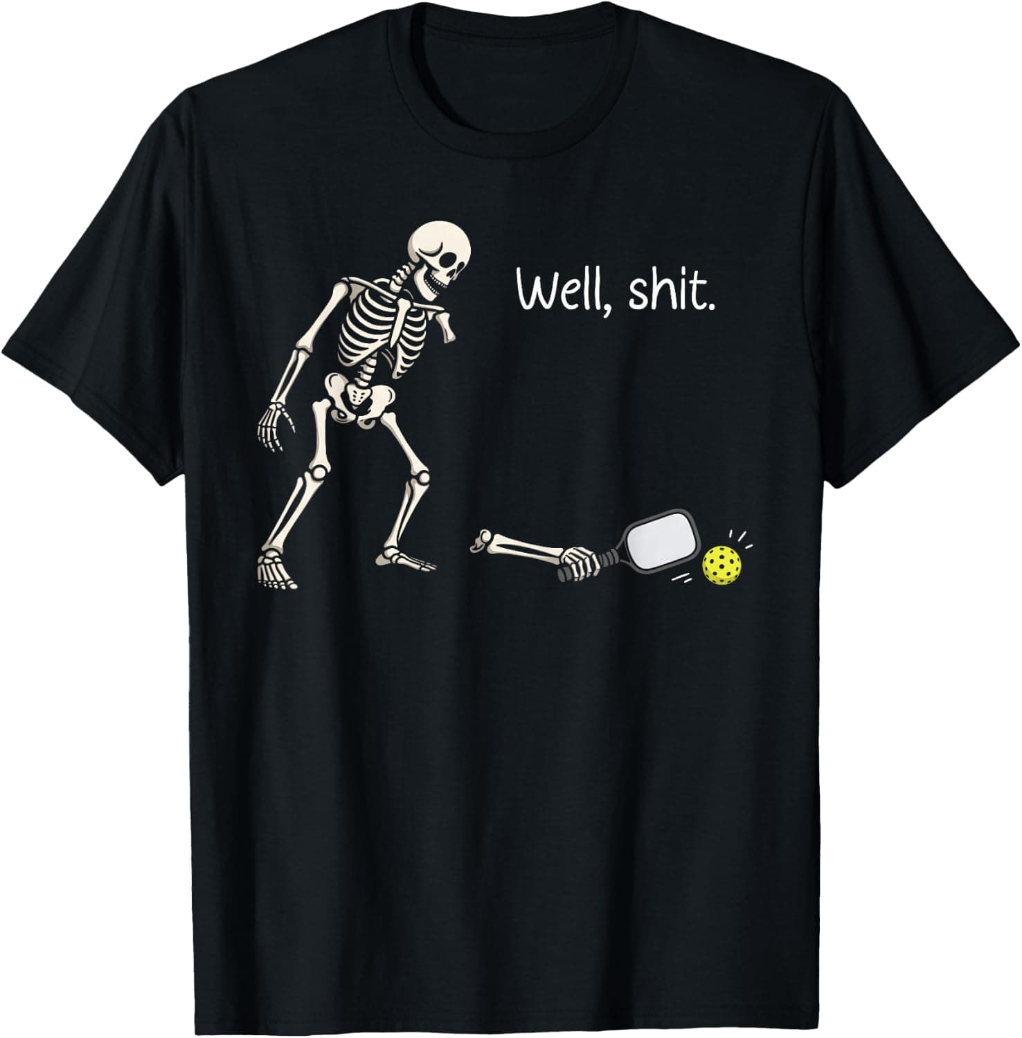 Well Shit Funny Skeleton Pickleball Player Halloween Humor T-Shirt - Trending POD product with BSR 433,360