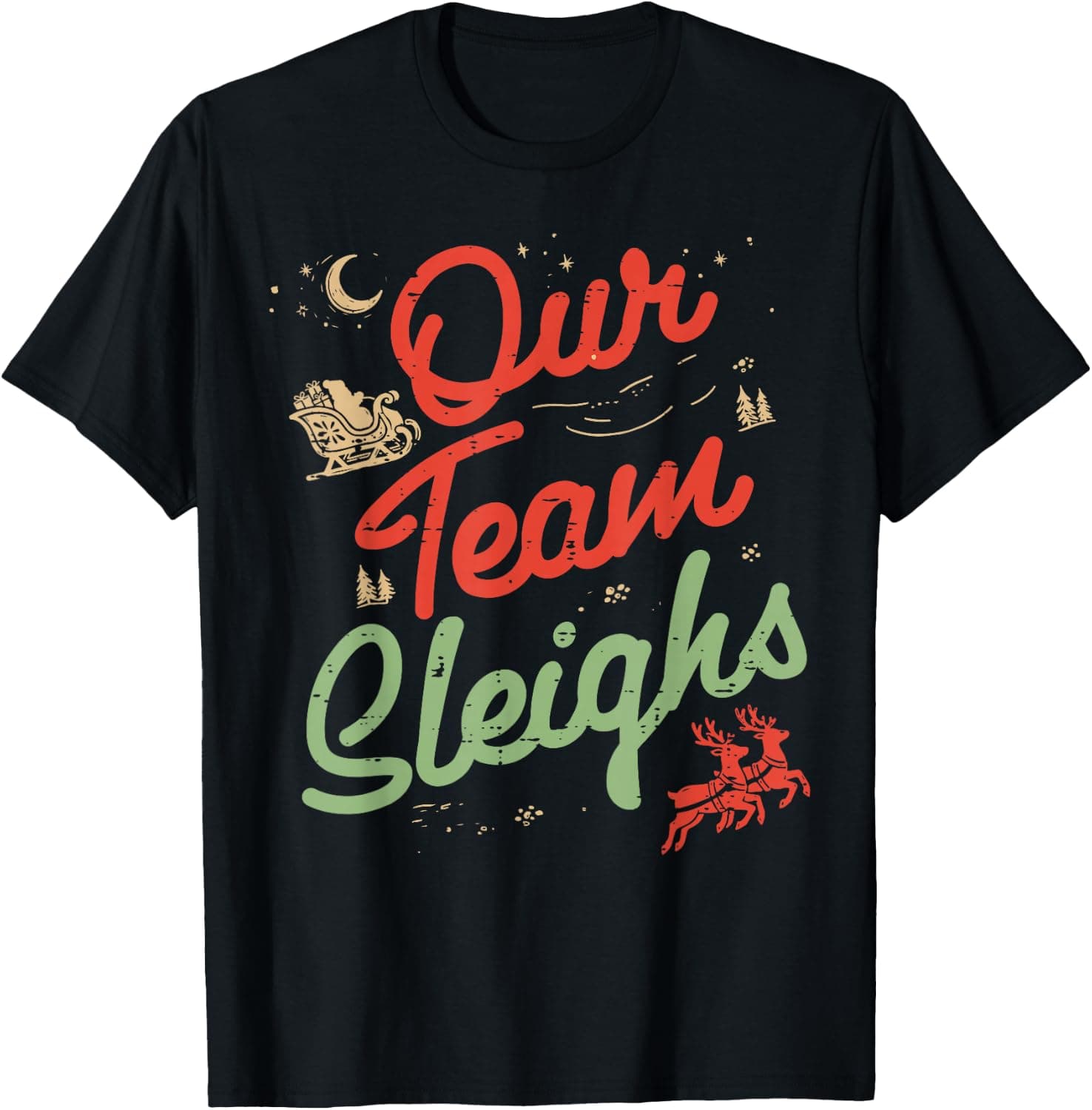 Christmas Our Team Sleighs Xmas Work Office Worker Men Women T-Shirt - Trending Amazon merch on demand shirt with BSR 1,711,076