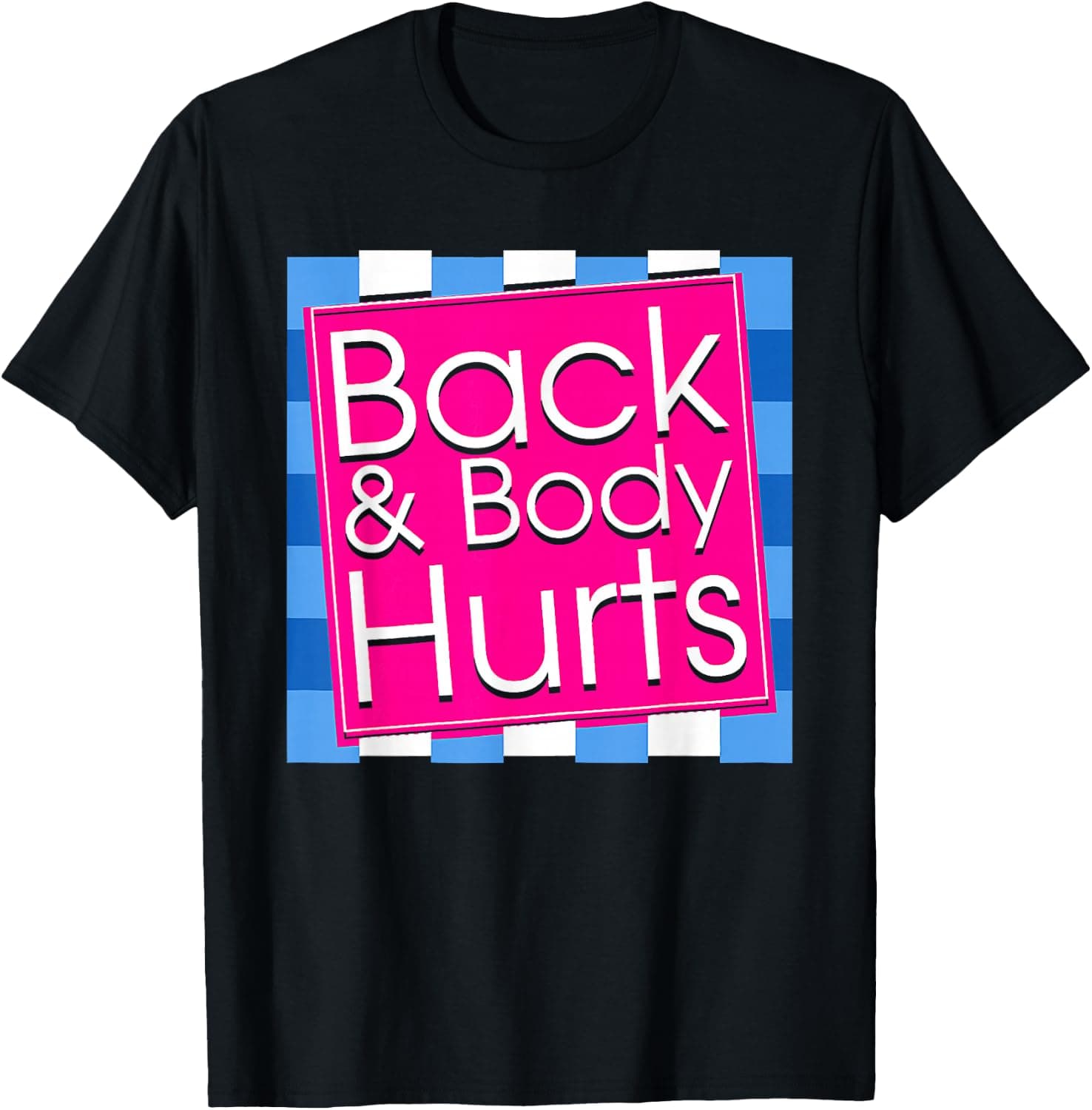 Funny Back Body Hurts Tee Quote Exercise Workout Gym Top T-Shirt - Trending POD product with BSR 144,242