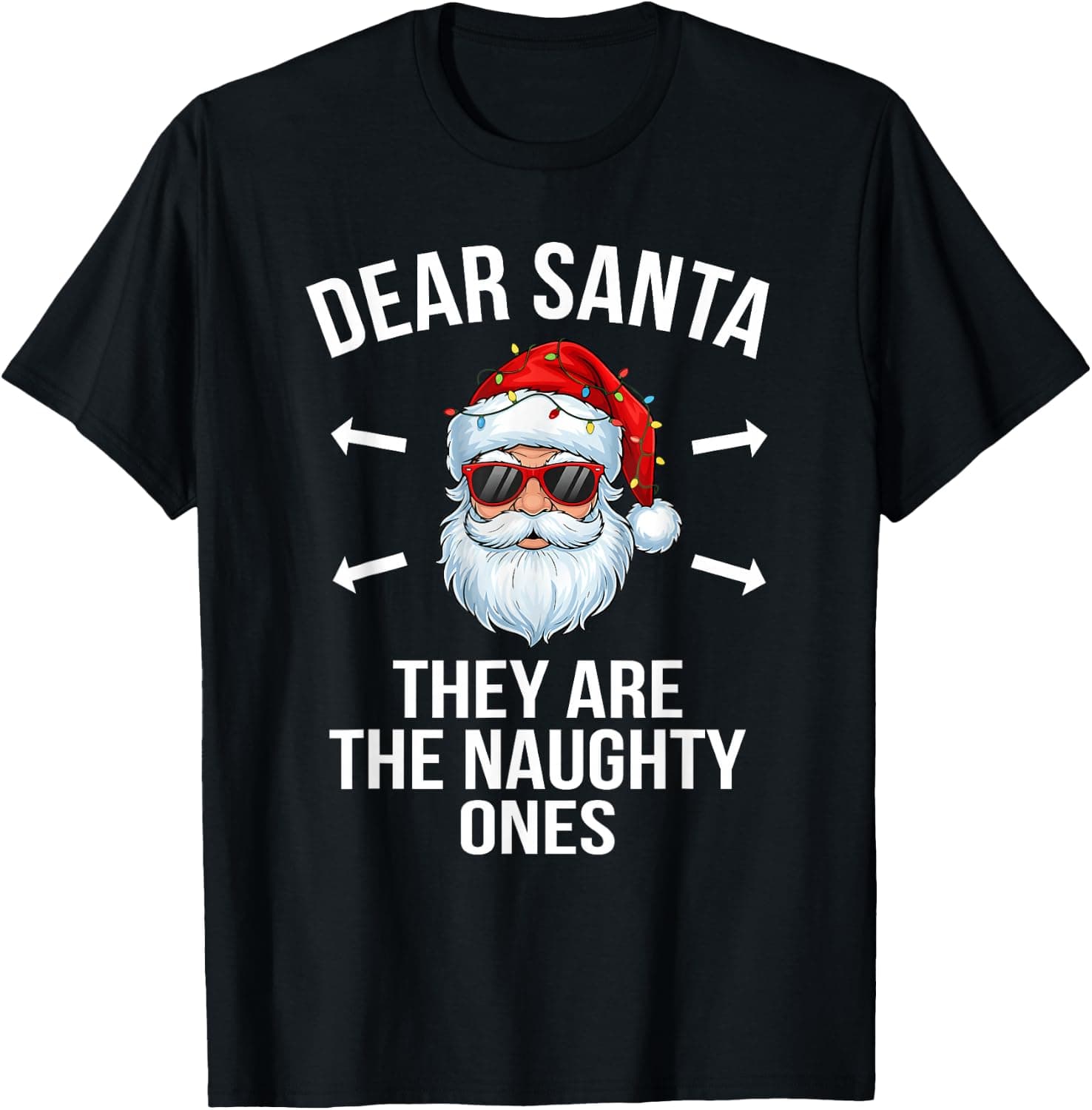 Christmas Dear Santa They are The Naughty Ones Funny Xmas T-Shirt - Trending Amazon merch on demand shirt with BSR 1,502,152