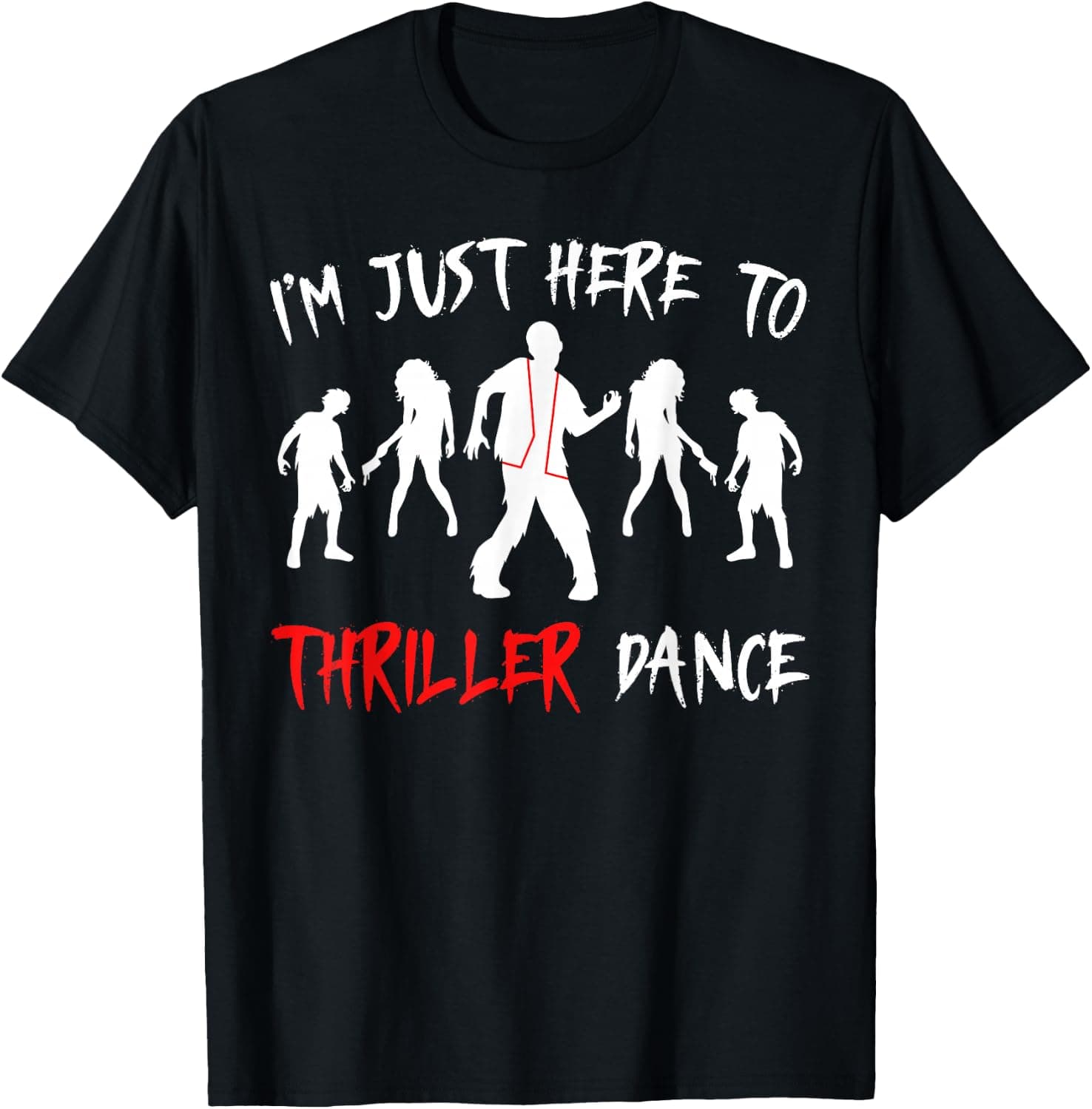 Spooky Zombie I'm Just Here to Thriller Dance Halloween T-Shirt - Trending Amazon merch on demand shirt with BSR 1,073,454