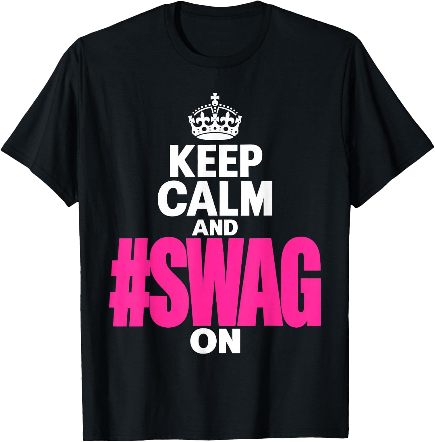 Keep Calm and Swag On Y2K 2016#Swag Women Men Funny T-Shirt - Trending Amazon merch on demand shirt with BSR 1,604,593