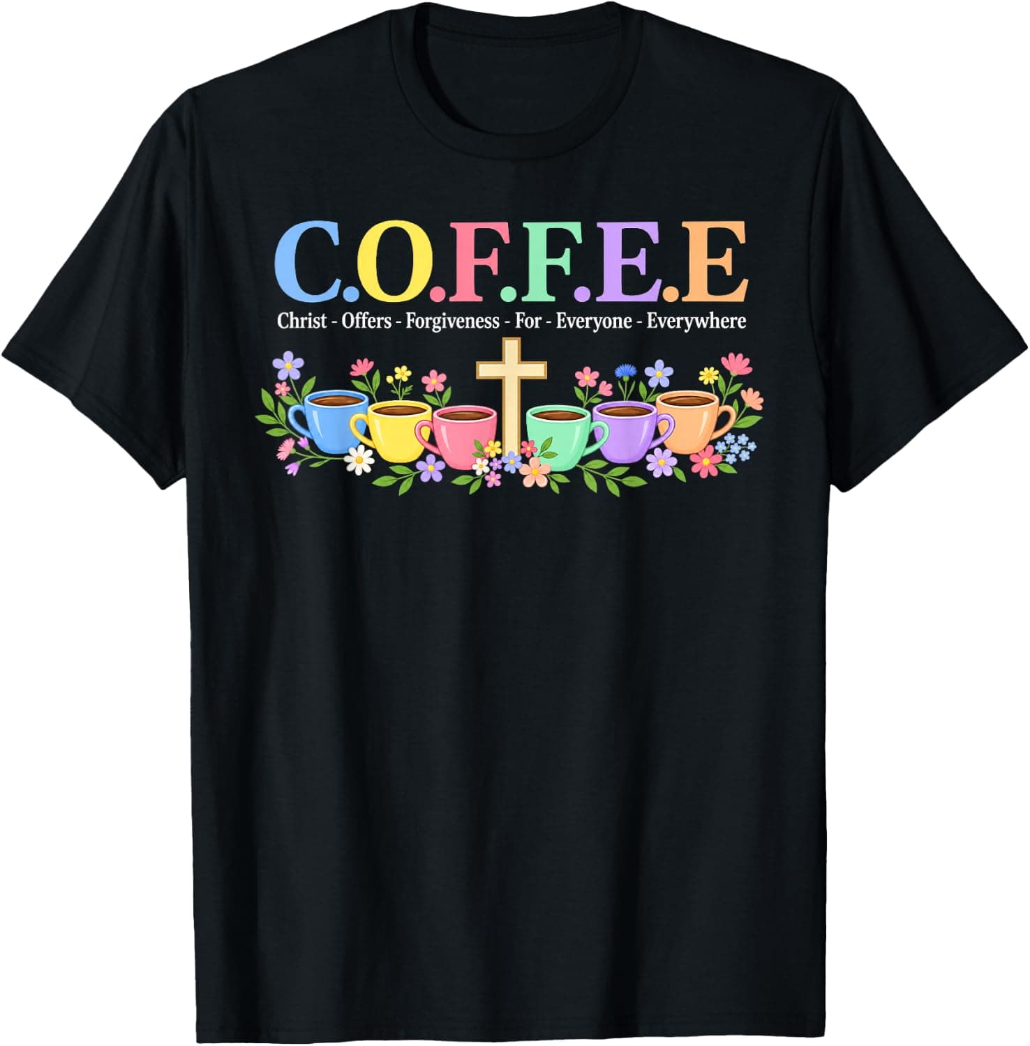 Coffee Christ Offers Forgiveness for Everyone Everywhere T-Shirt - Trending POD product with BSR 193,570