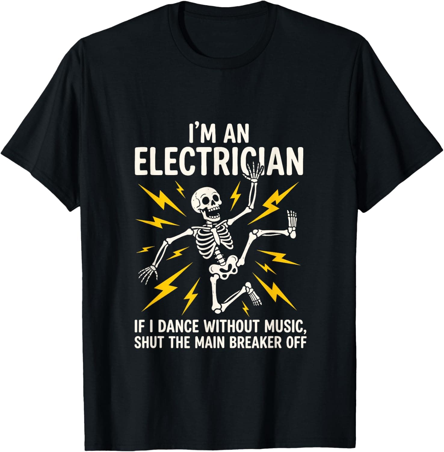 I'm an Electrician If I Dance Without Music Skeleton Humor T-Shirt - Trending Amazon merch on demand shirt with BSR 1,236,532