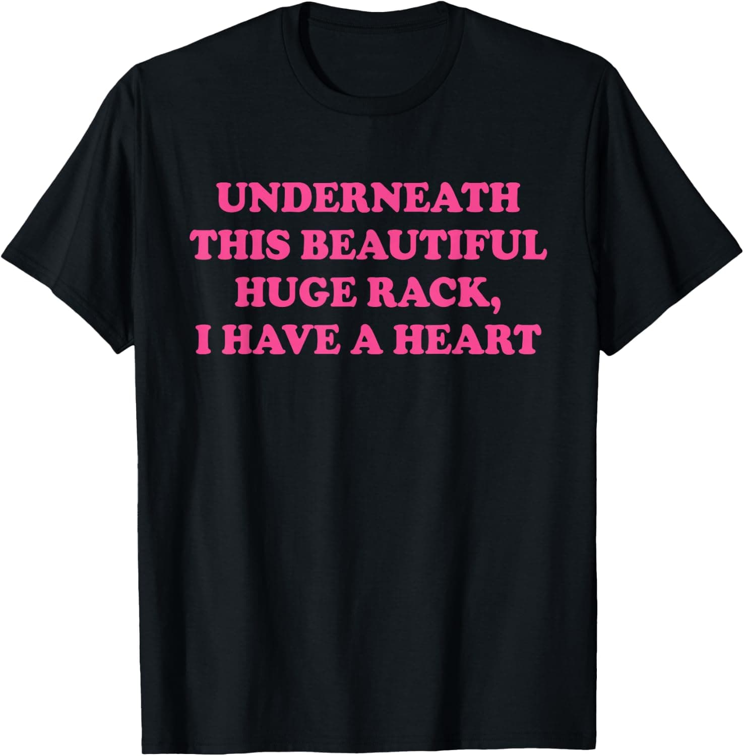 Underneath This Beautiful Huge Rack, I Have A Heart Women's T-Shirt - Trending Amazon merch on demand shirt with BSR 1,081,614