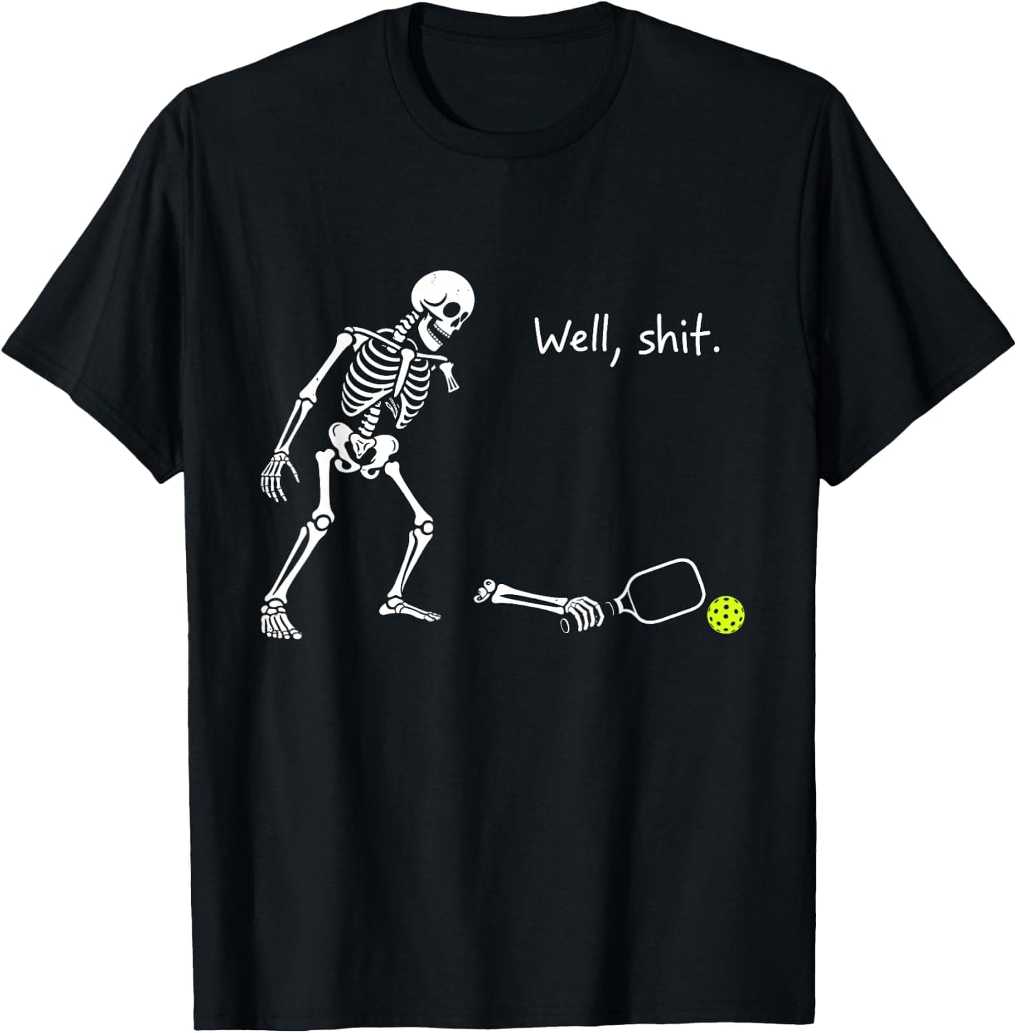 Well Shit Funny Skeleton Pickleball Player Humor Halloween T-Shirt - Trending POD product with BSR 377,512