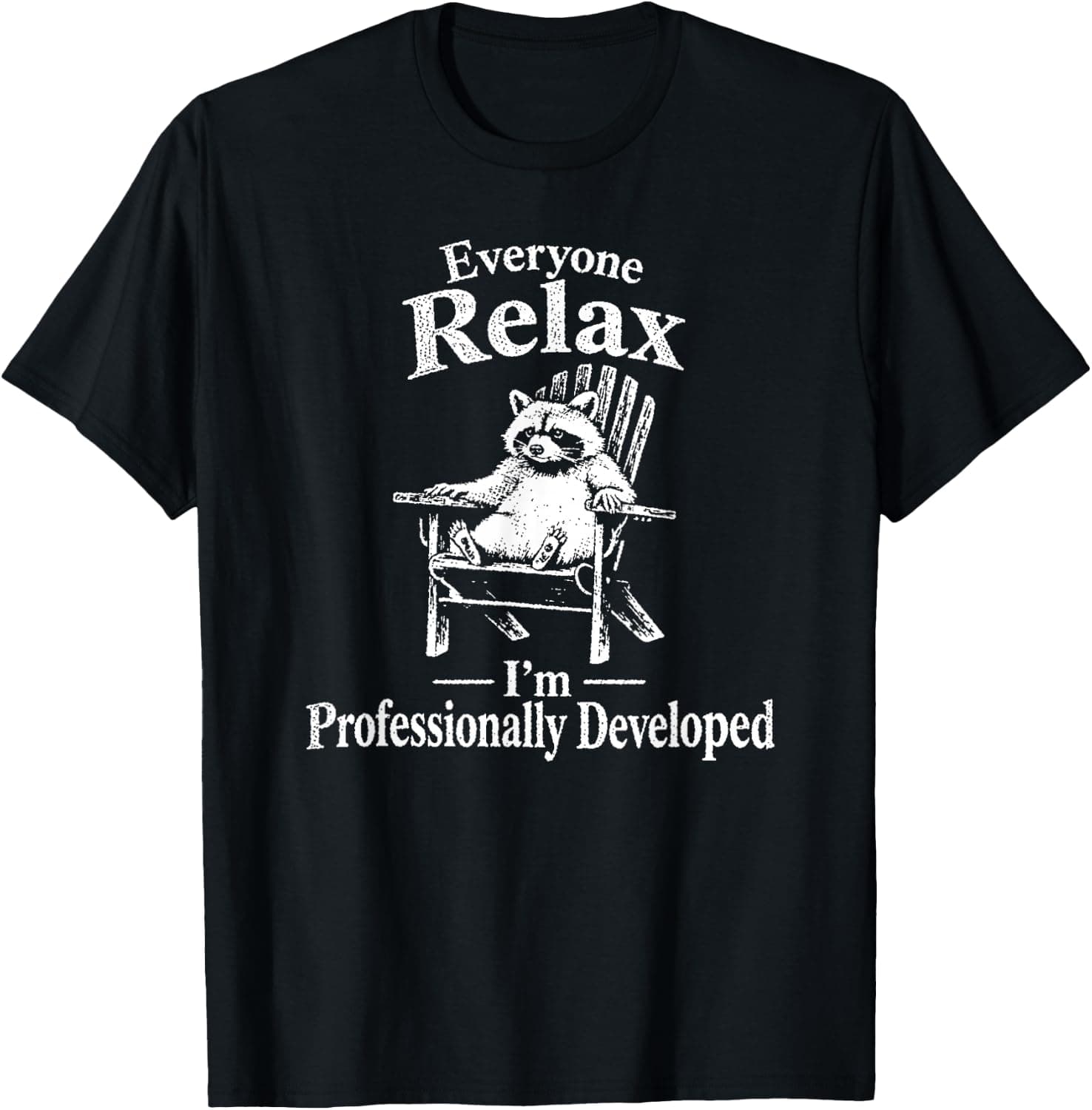 Everyone Relax I'm Professionally Developed Funny Raccoon T-Shirt - Trending Amazon merch on demand shirt with BSR 854,273