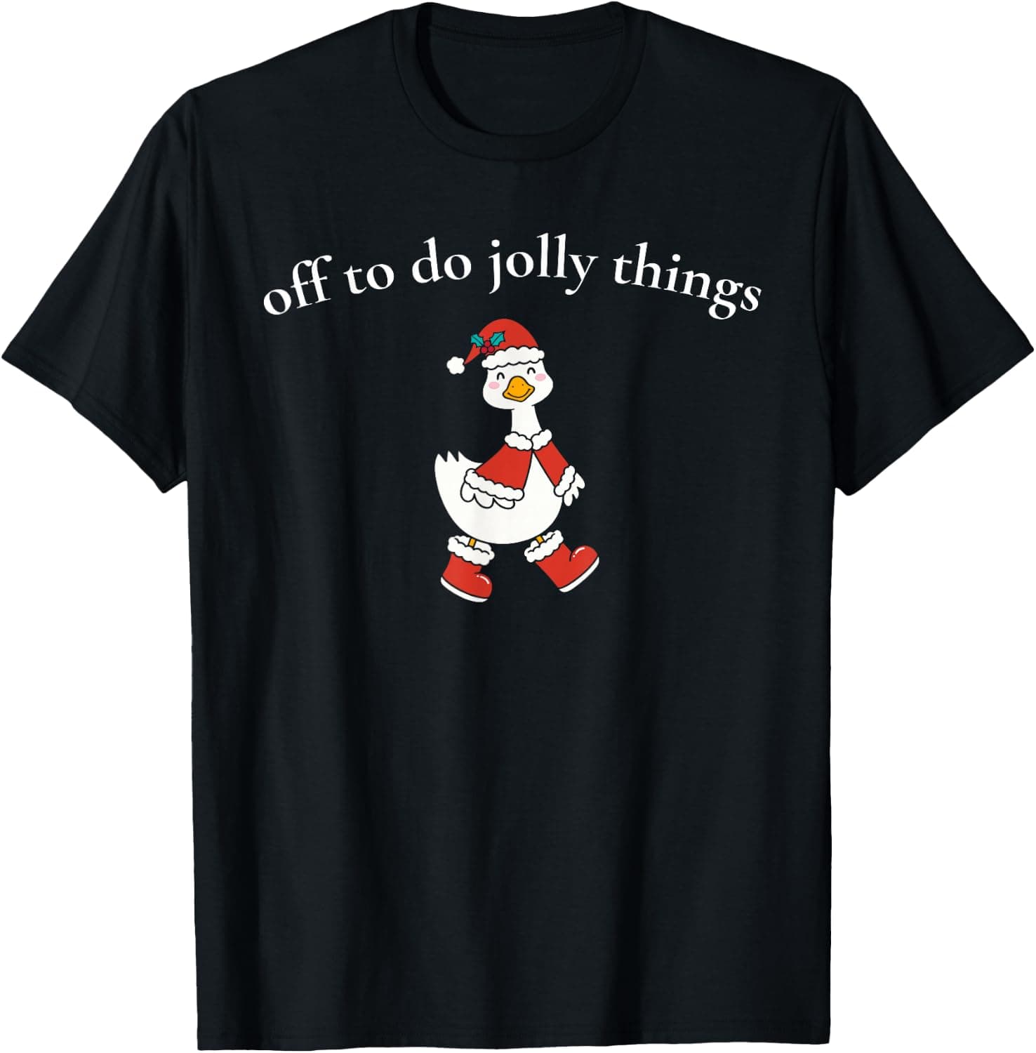 Off to do Jolly Things Christmas Goose Cute Xmas Matching T-Shirt - Trending Amazon merch on demand shirt with BSR 1,513,603