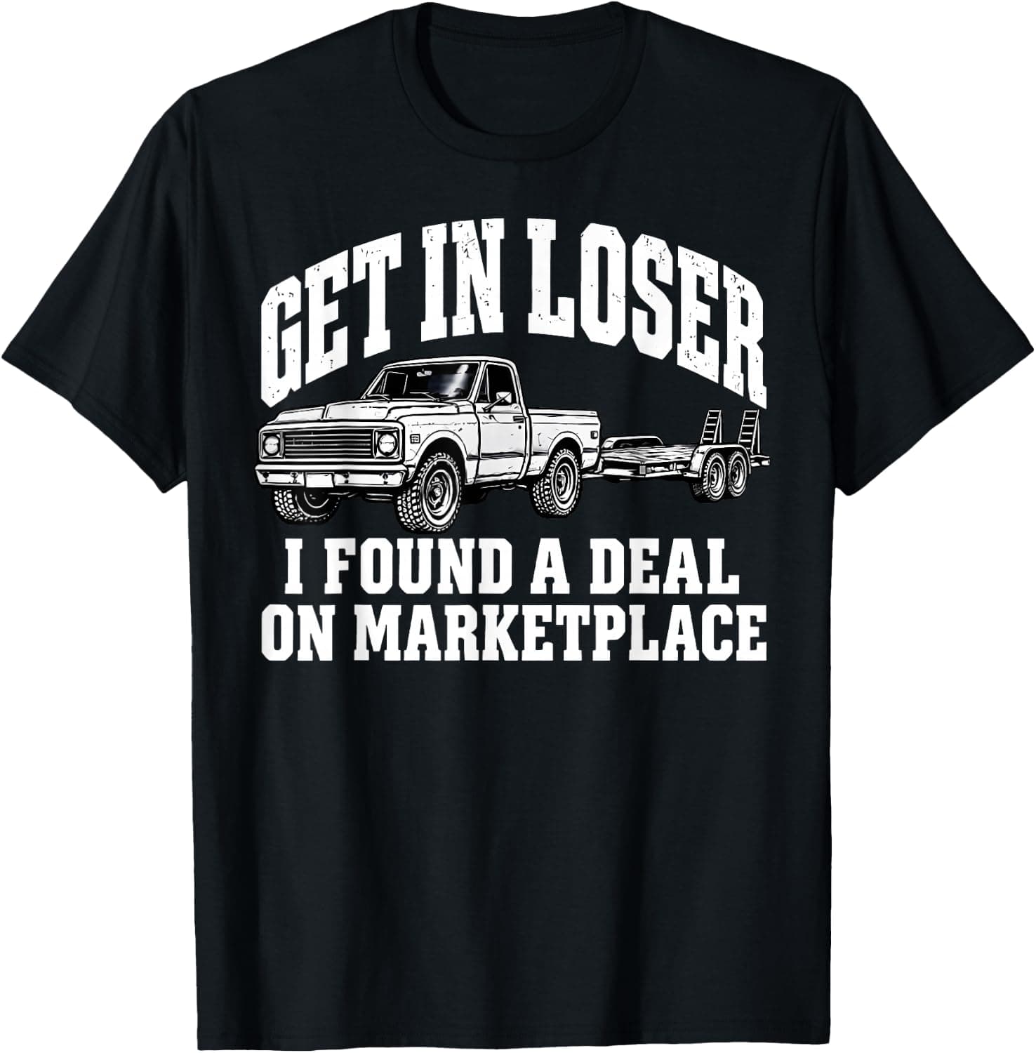 Get in Loser I Found A Deal On Marketplace Meme Funny T-Shirt - Trending Amazon merch on demand shirt with BSR 973,697