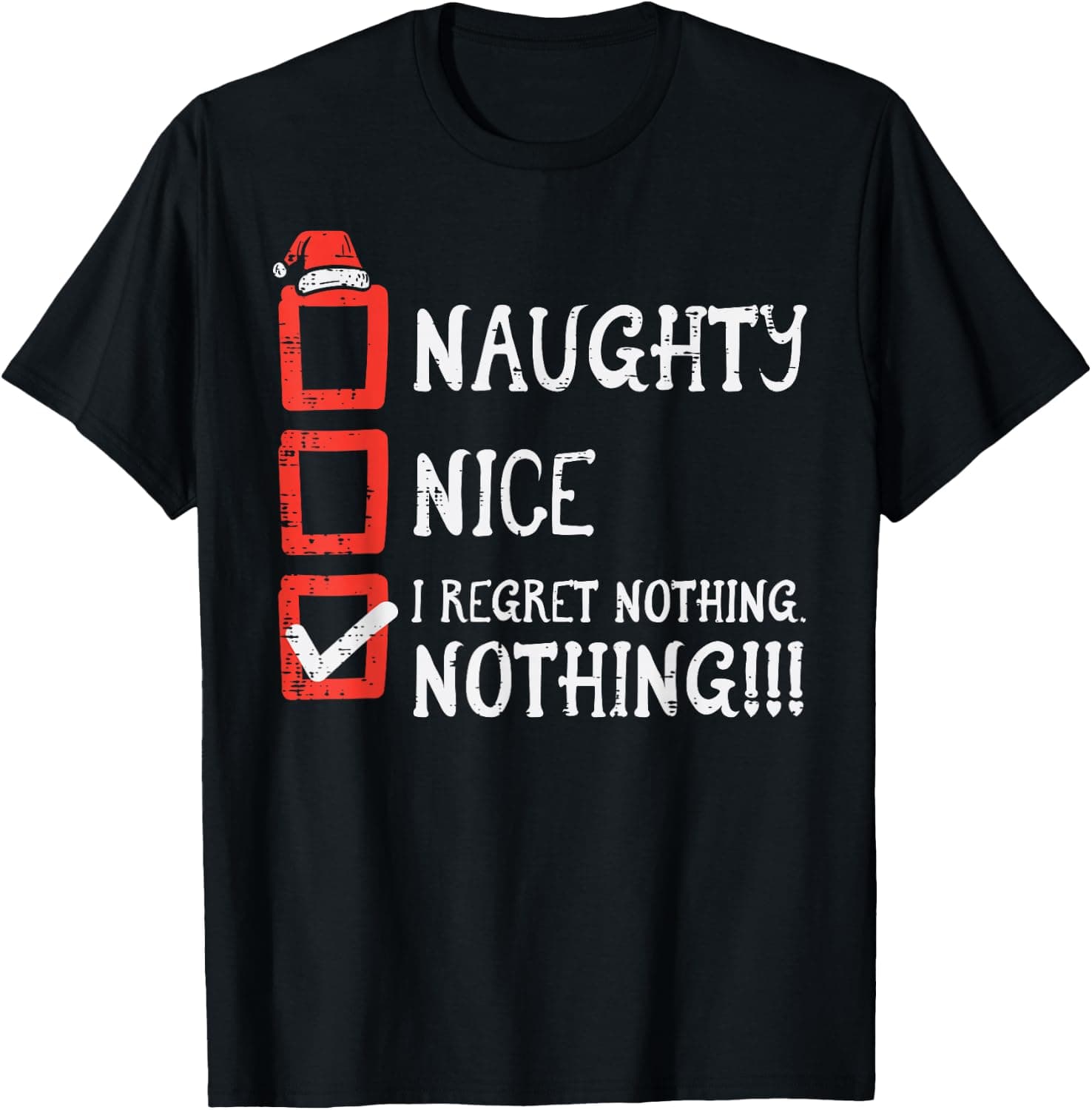 Christmas Naughty Nice I Regret Nothing Funny Xmas Men Women T-Shirt - Trending Amazon merch on demand shirt with BSR 1,516,620
