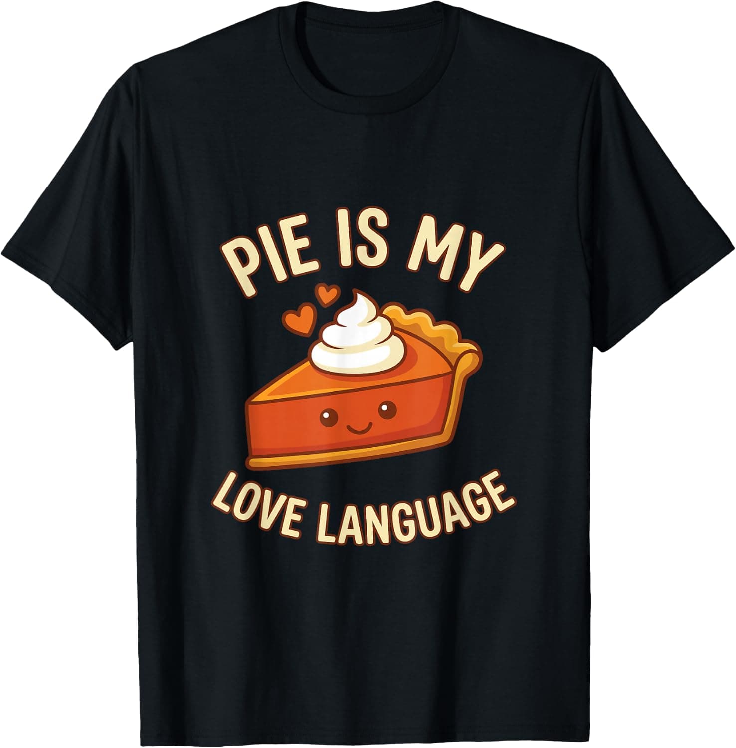 Pie is My Love Language Funny Thanksgiving Pumpkin Pie T-Shirt - Trending Amazon merch on demand shirt with BSR 1,741,279