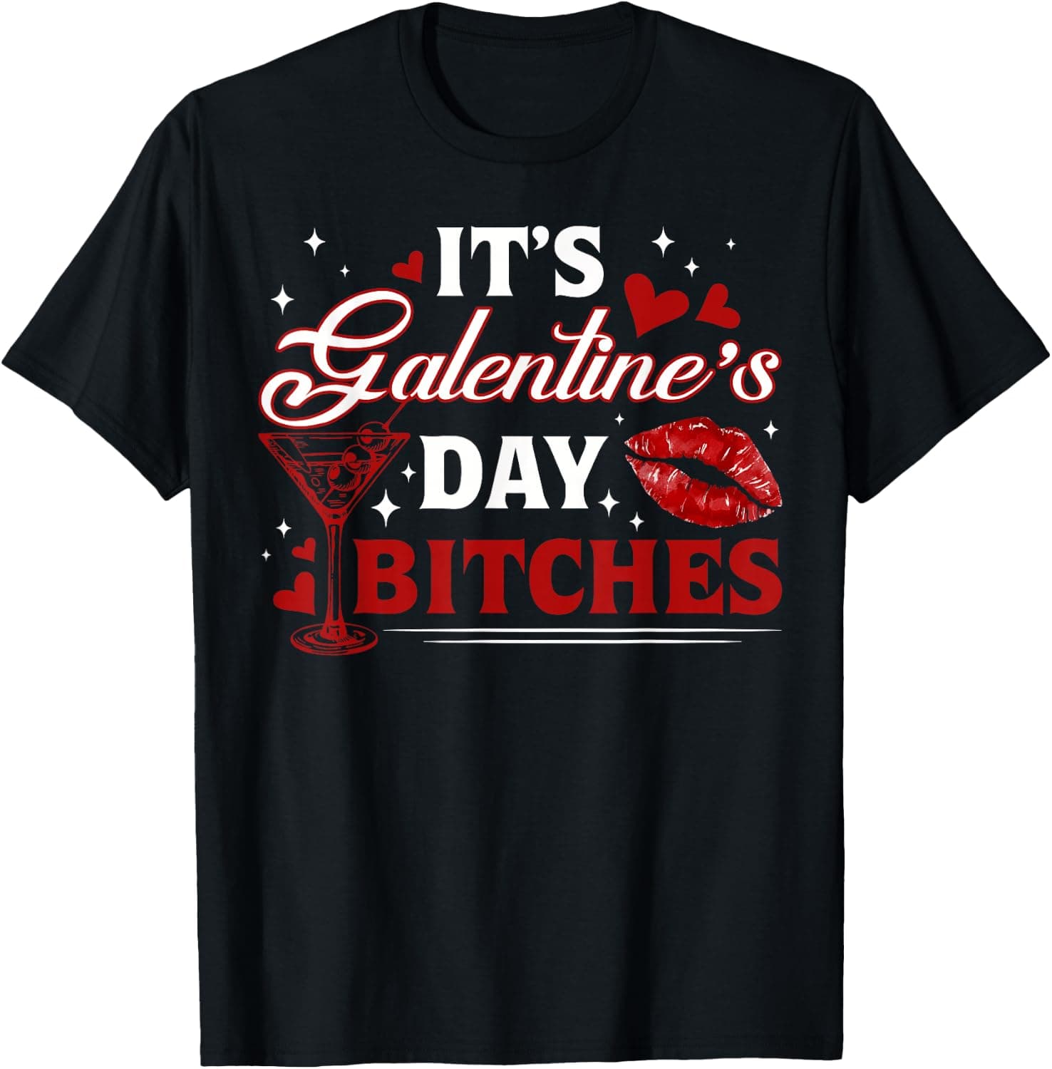 It’s Galentine’s Day Bitches Funny Valentine Girls Night Out T-Shirt - Trending POD product with BSR 175,035