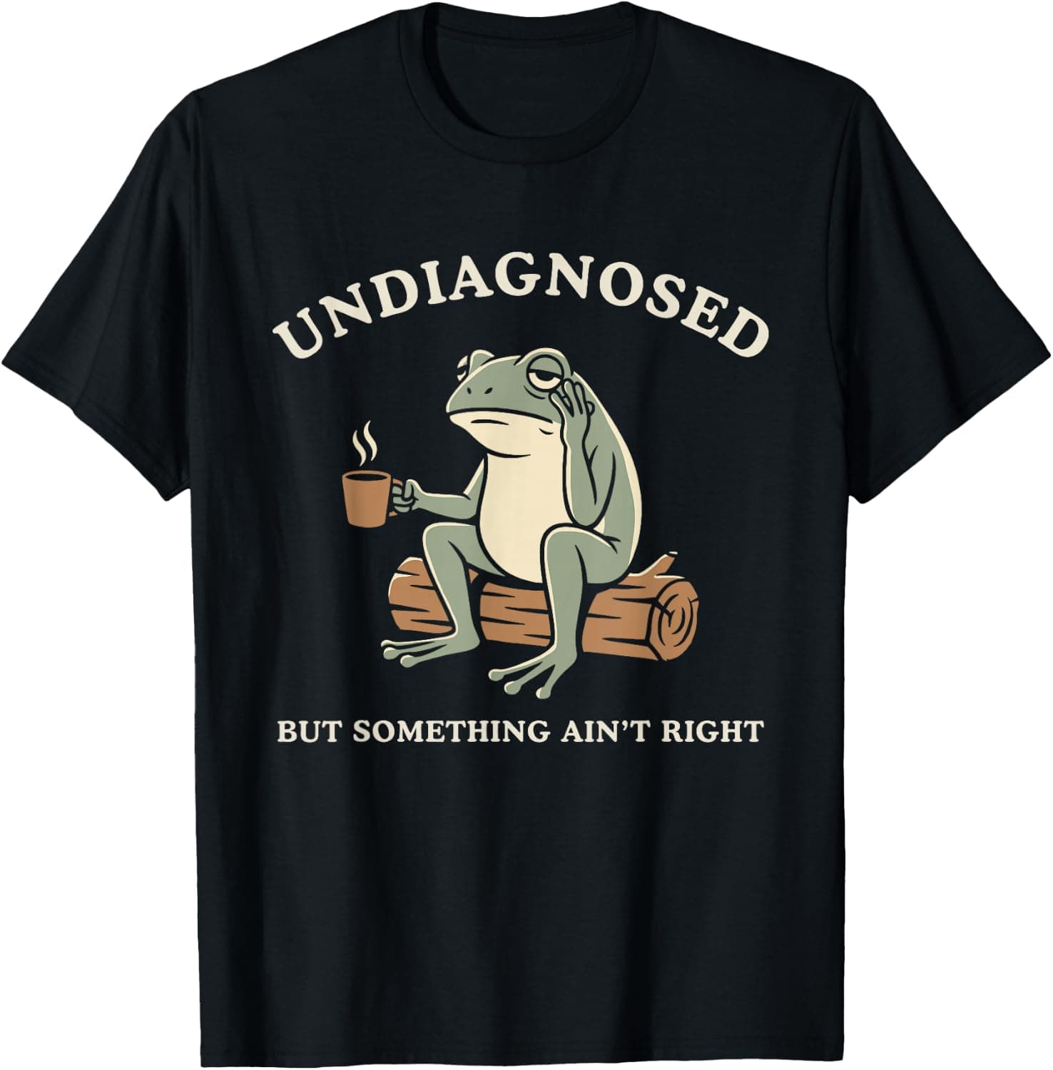 Undiagnosed But Something Ain't Right Funny Frog Meme T-Shirt - Trending Amazon merch on demand shirt with BSR 3,654,092