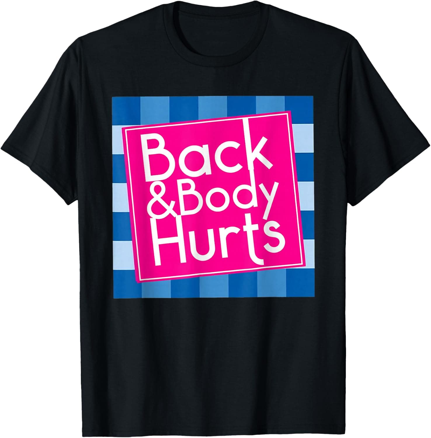 Funny Back Body Hurts Quote Exercise Workout Gym Men Women T-Shirt - Trending POD product with BSR 198,845