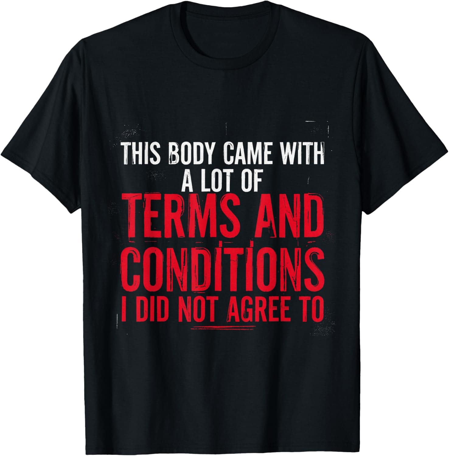 This Body Came with Terms I Didn't Agree to - T-Shirt - Trending Amazon merch on demand shirt with BSR 1,063,752