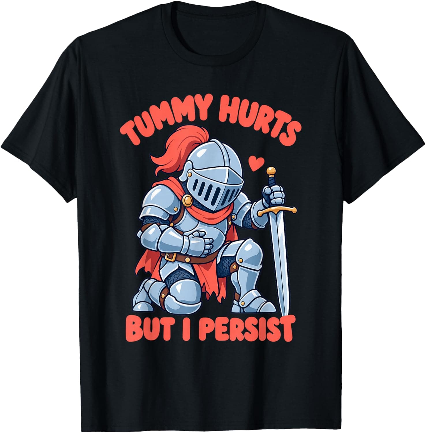 Tummy Hurts But I Persist Cute Cartoon Knight T-Shirt - Trending Amazon merch on demand shirt with BSR 1,514,305