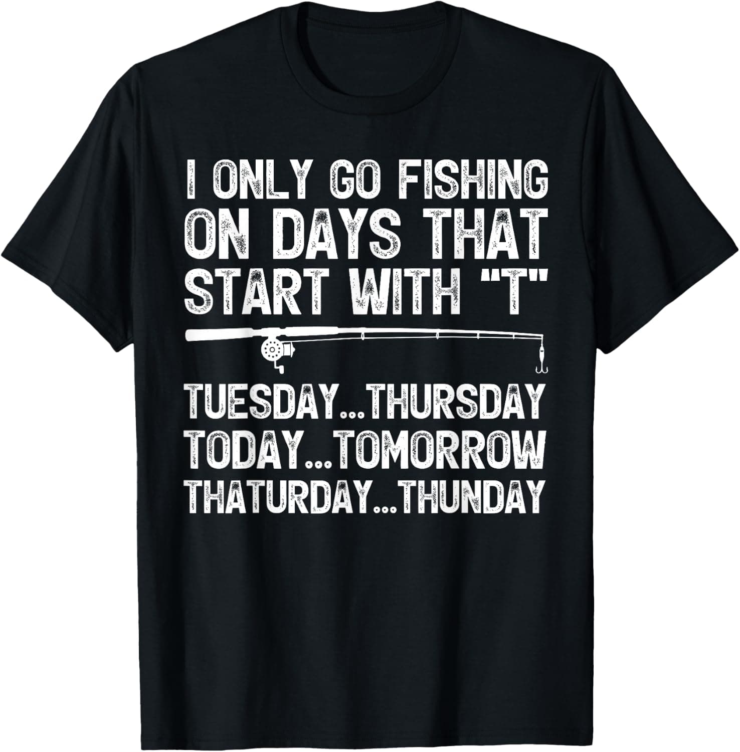 Retro I Only Go Fishing On Days that Start with T Fisherman T-Shirt - Trending POD product with BSR 3,790,310