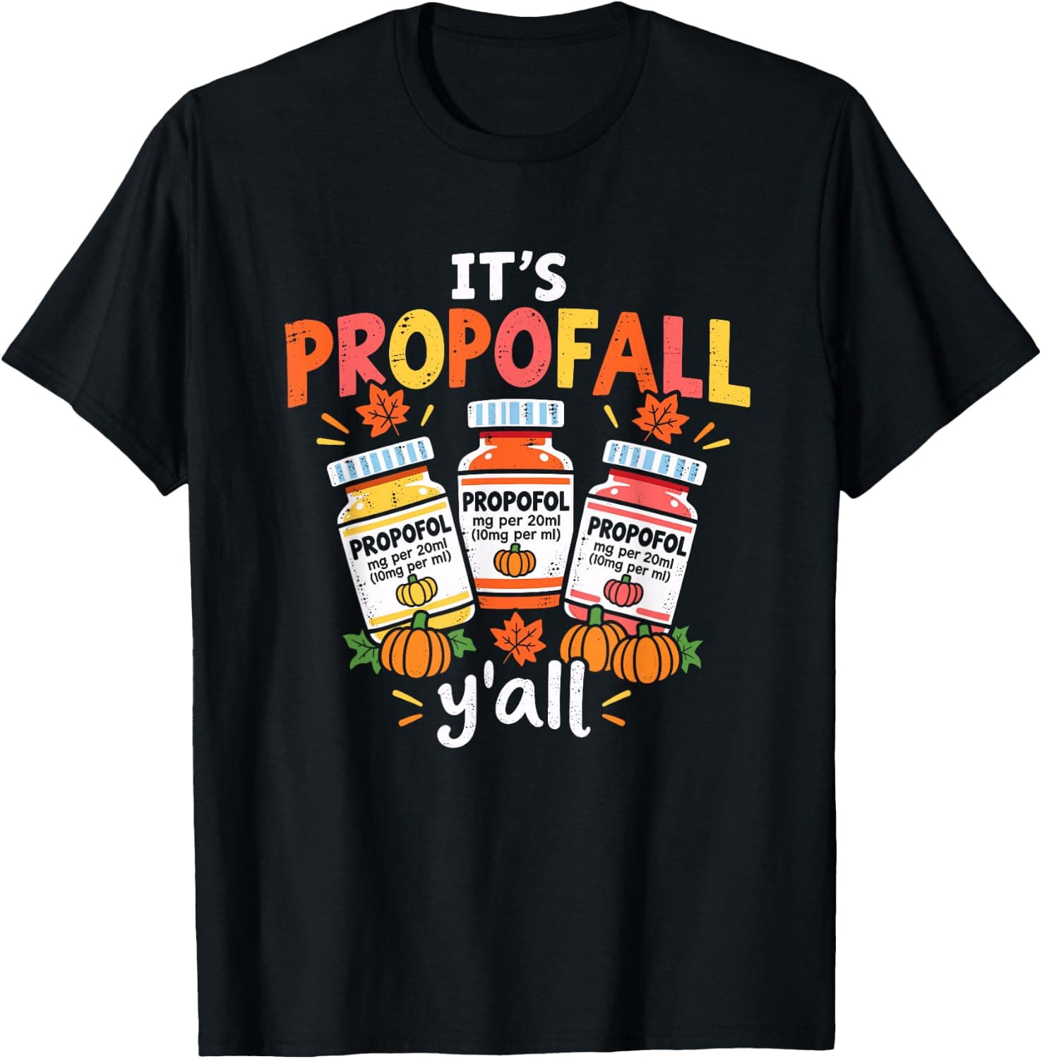 Thanksgiving ICU Nurse Propofol Fall Scrub Top Women Men T-Shirt - Trending POD product with BSR 969,948