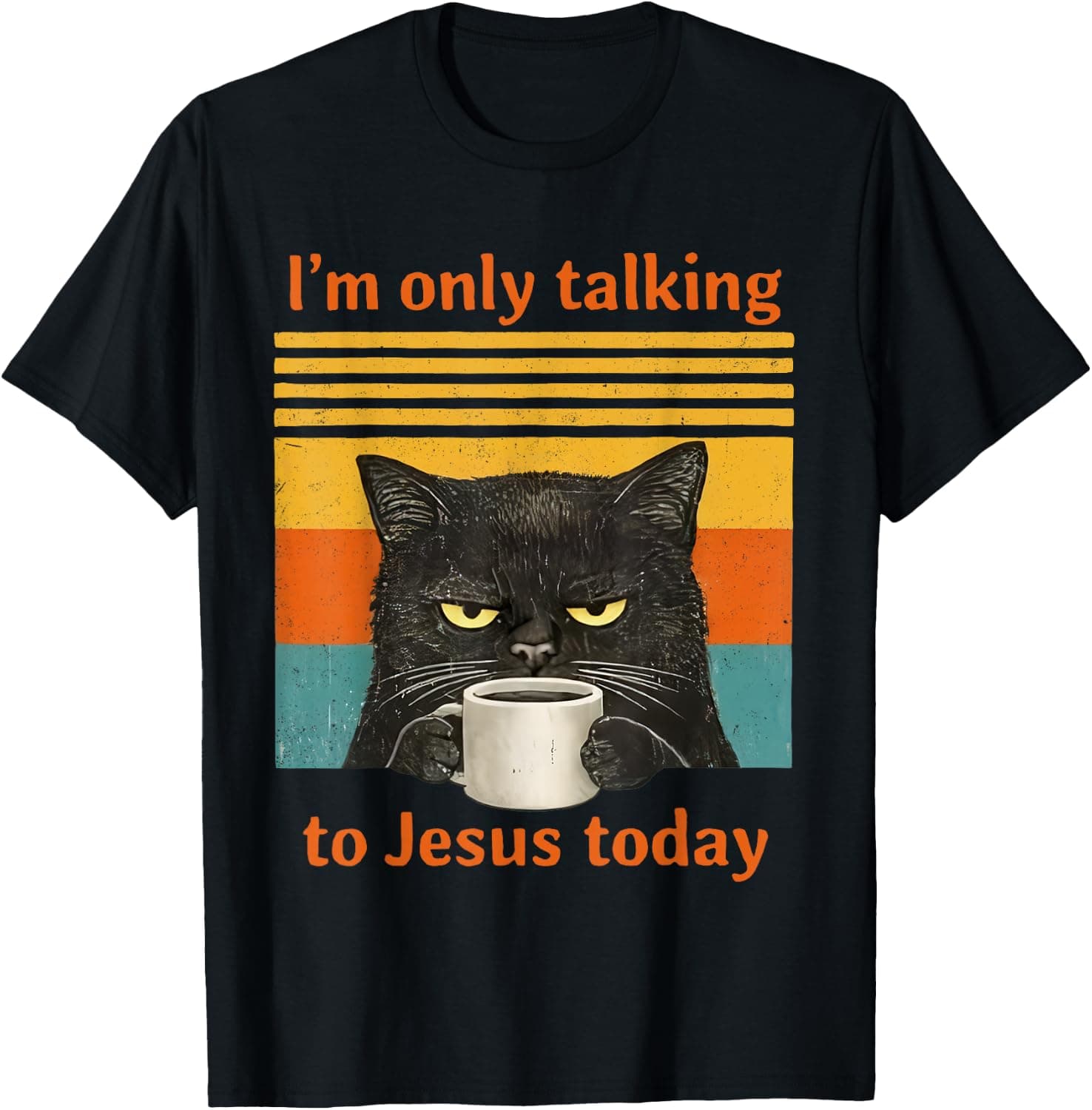 I'm Only Talking to Jesus Today Christian Black Cat Coffee T-Shirt - Trending POD product with BSR 180,896