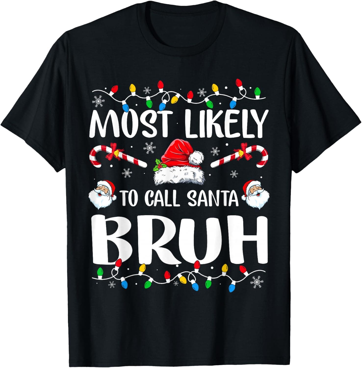 Most Likely to Call Santa Bruh Funny Matching Family Xmas T-Shirt - Trending Amazon merch on demand shirt with BSR 2,687,415