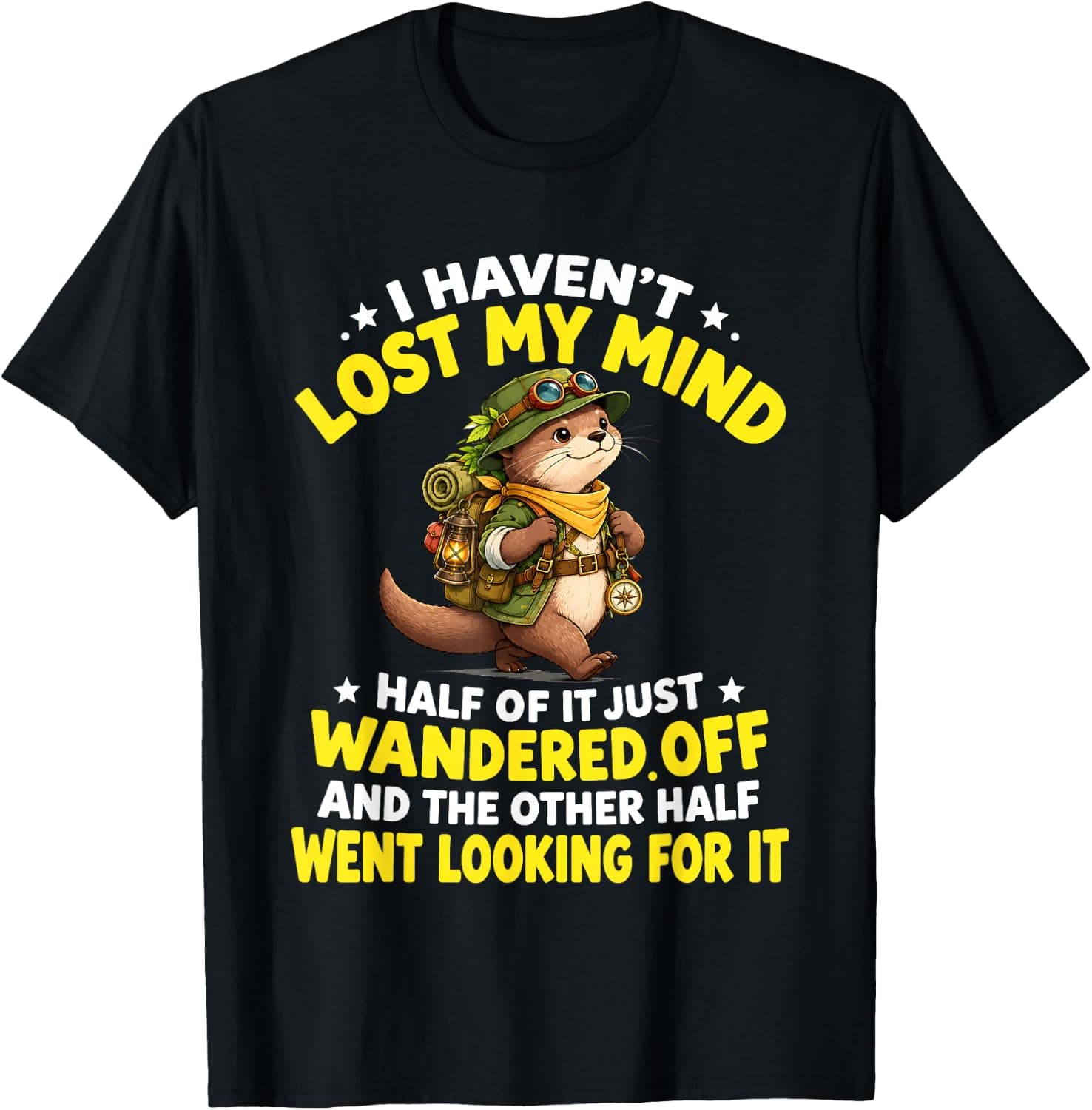 I Haven't Lost My Mind Funny Otter Wanderlust Adventure T-Shirt - Trending Amazon merch on demand shirt with BSR 1,042,941