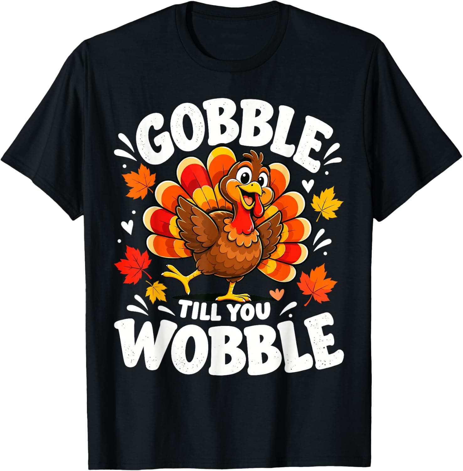 Gobble Till You Wobble Funny Thanksgiving Dancing Turkey T-Shirt - Trending Amazon merch on demand shirt with BSR 1,247,812