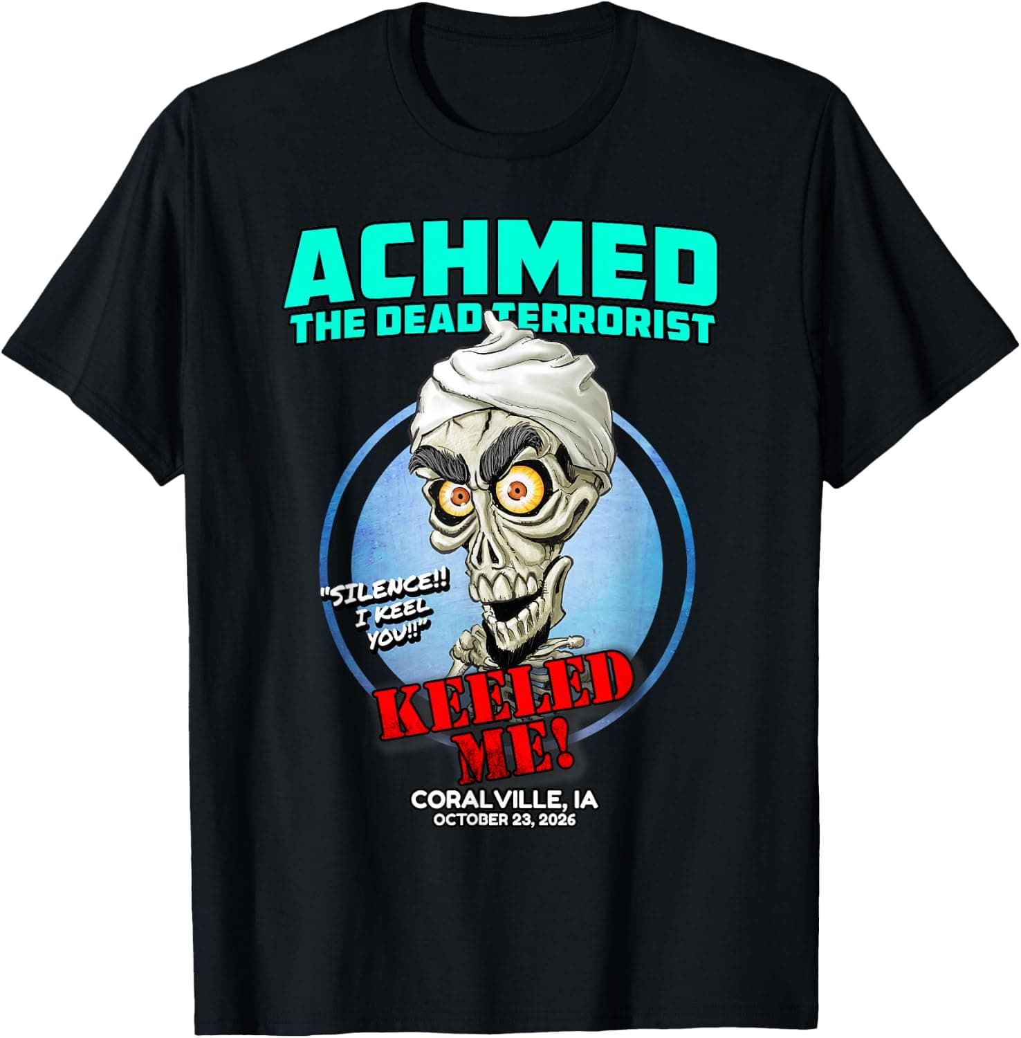 Achmed The Dead Terrorist Coralville, IA T-Shirt - Trending Amazon merch on demand shirt with BSR 450,363
