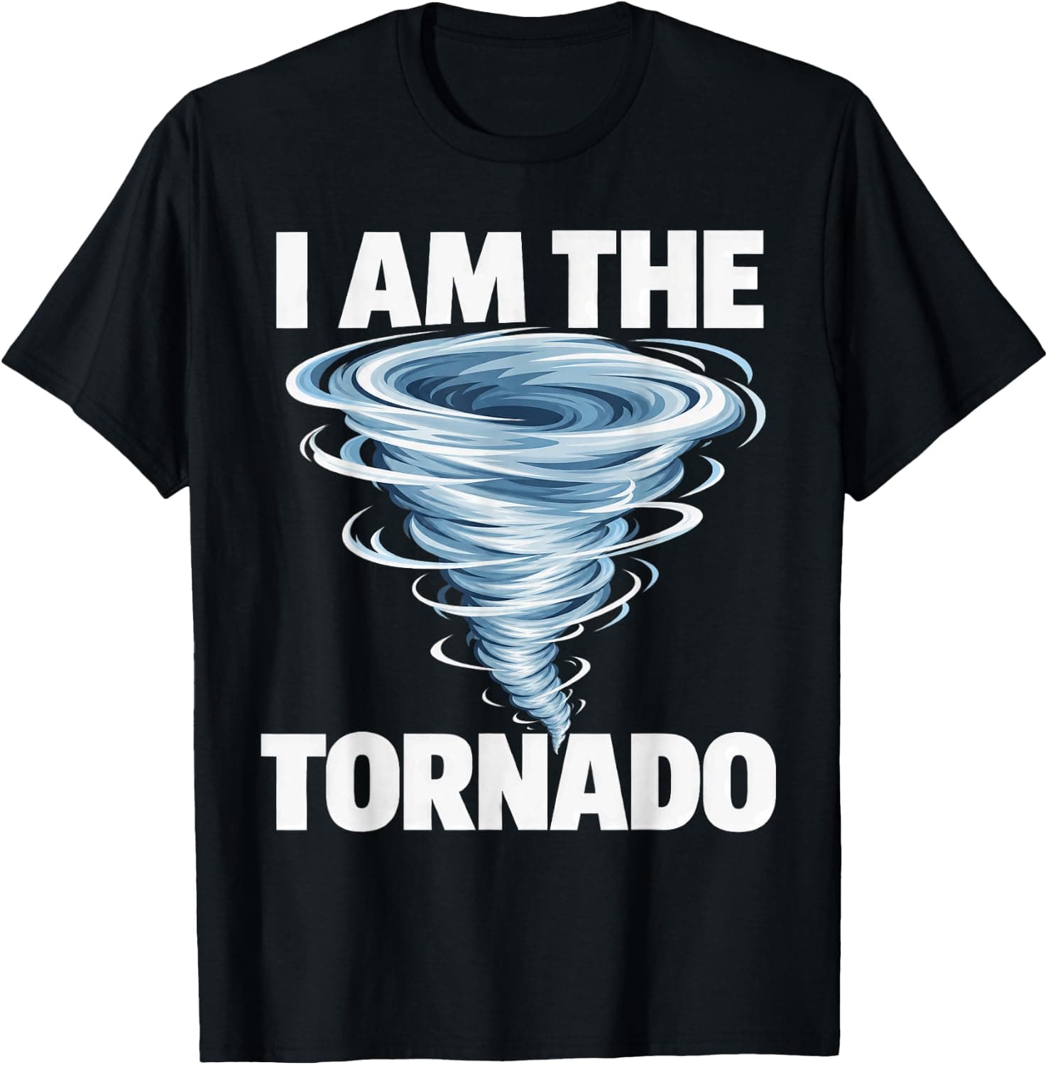 I Am The Tornado Storm Chaser Weather T-Shirt - Trending Amazon merch on demand shirt with BSR 458,420