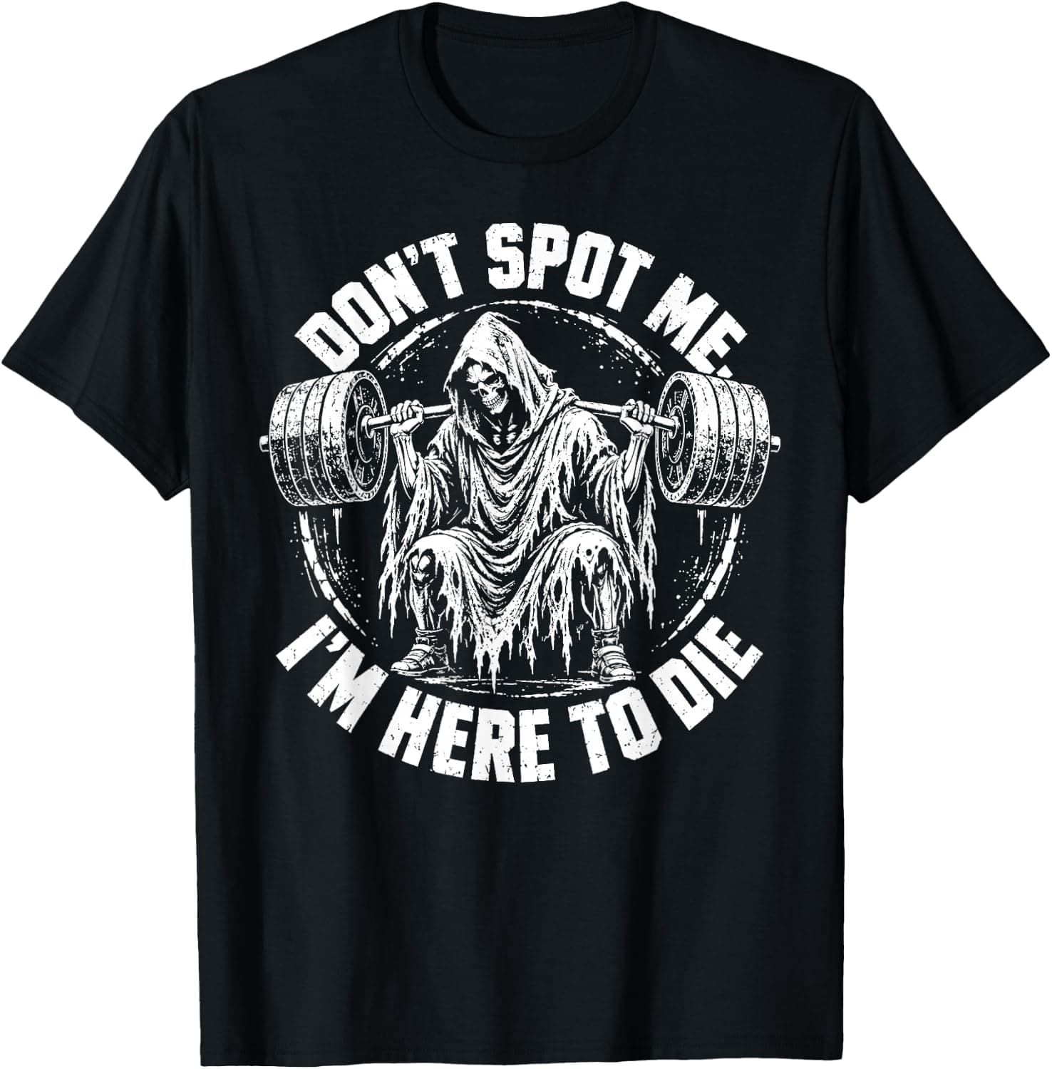 Don't Spot Me I'm Here to Die Grim Reaper Gym Weightlifting T-Shirt - Trending POD product with BSR 2,382,431