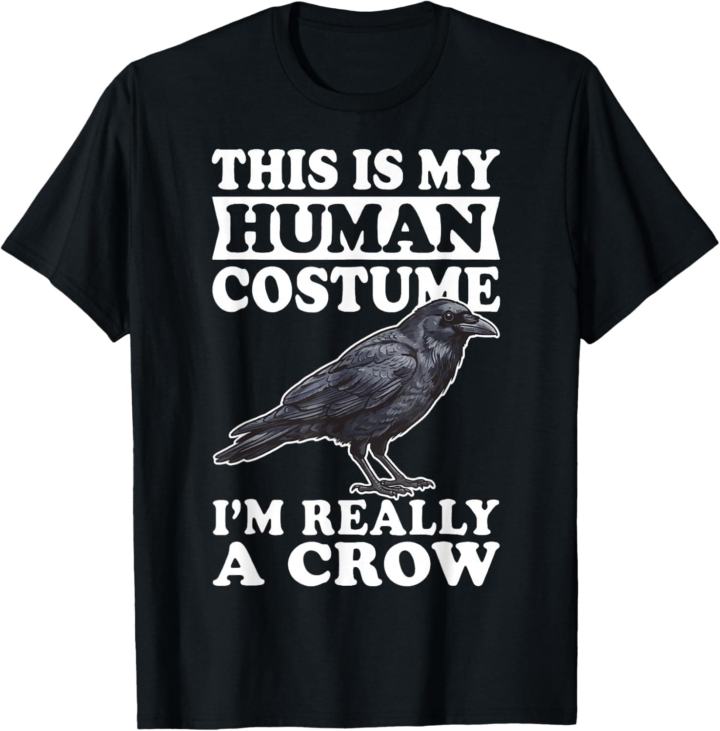 This is My Human Costume I'm Really A Crow T-Shirt - Trending Amazon merch on demand shirt with BSR 1,214,997