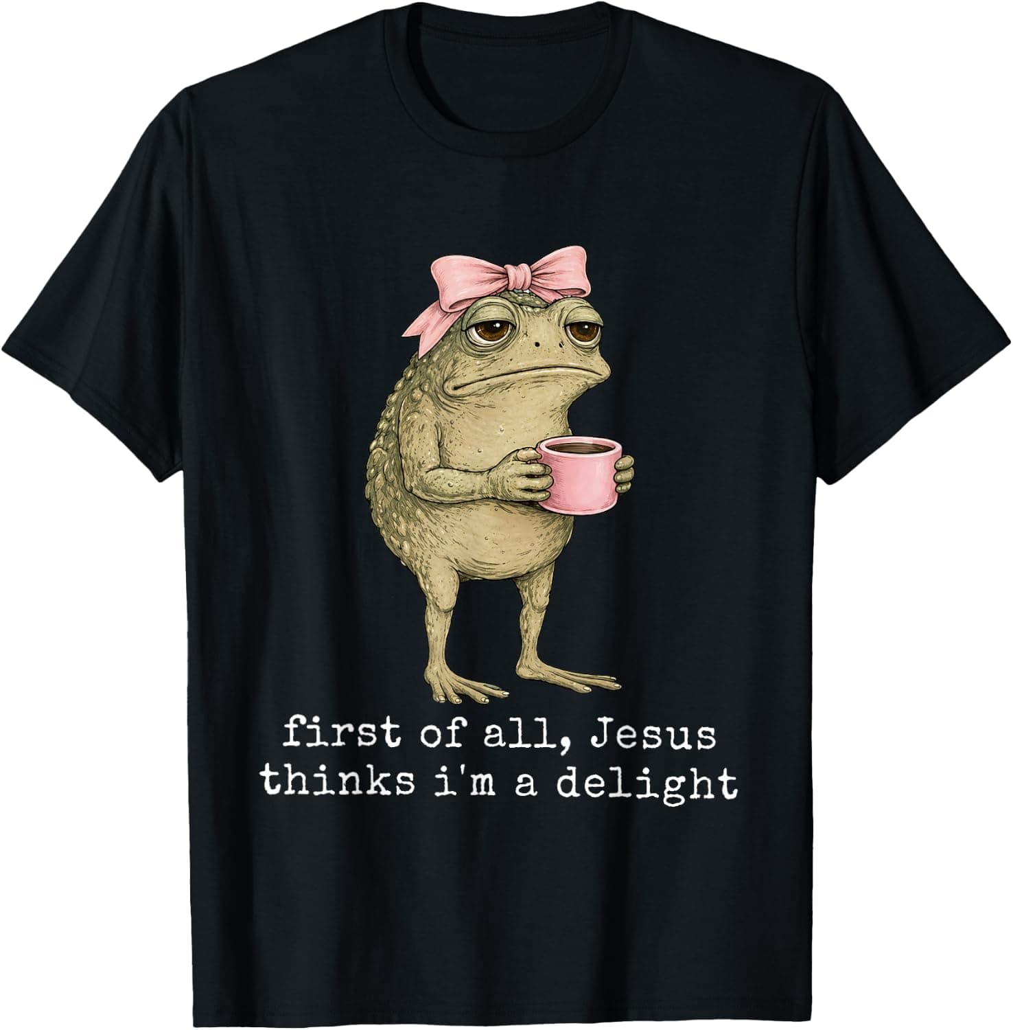 First of All Jesus Thinks I'm A Delight Frog Meme T-Shirt - Trending POD product with BSR 119,091