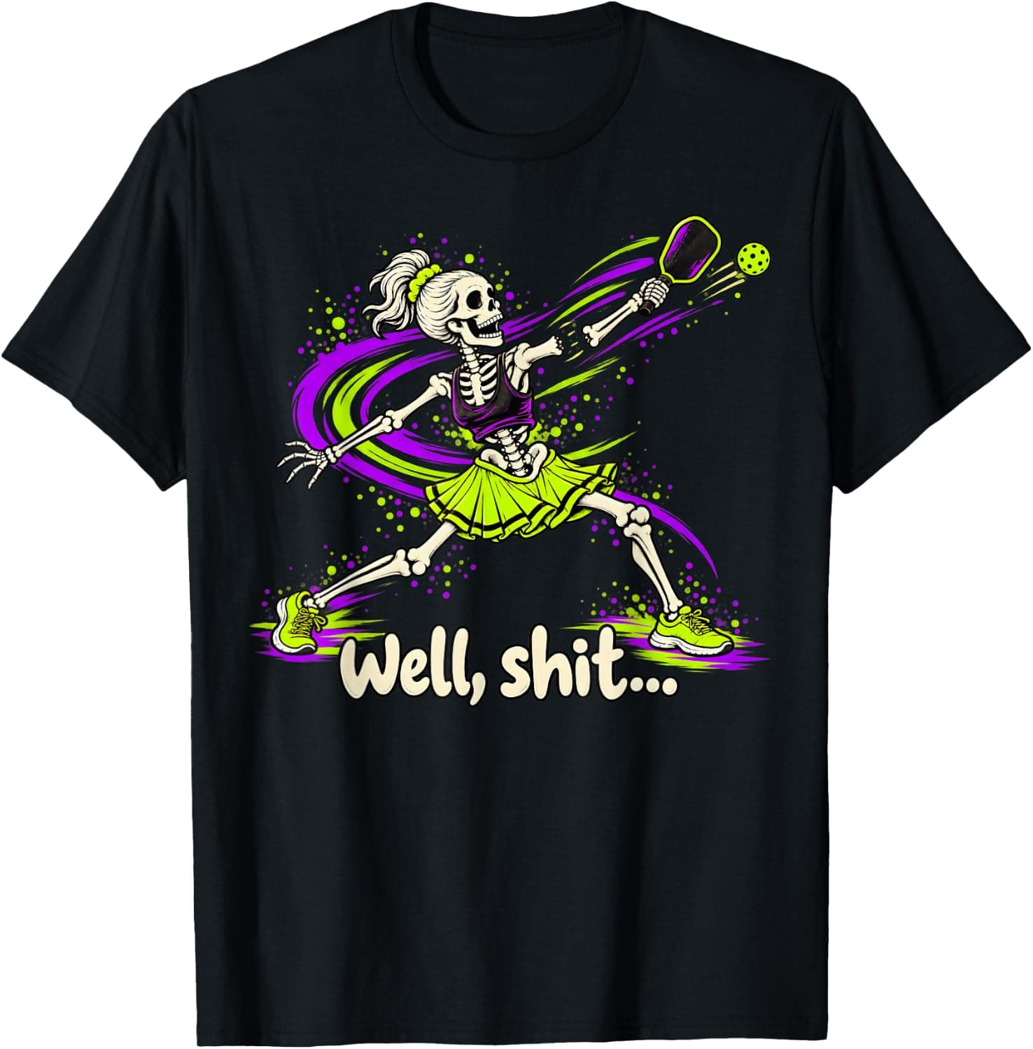 Funny Pickleball Skeleton Halloween Well Shit T-Shirt - Trending POD product with BSR 1,228,112
