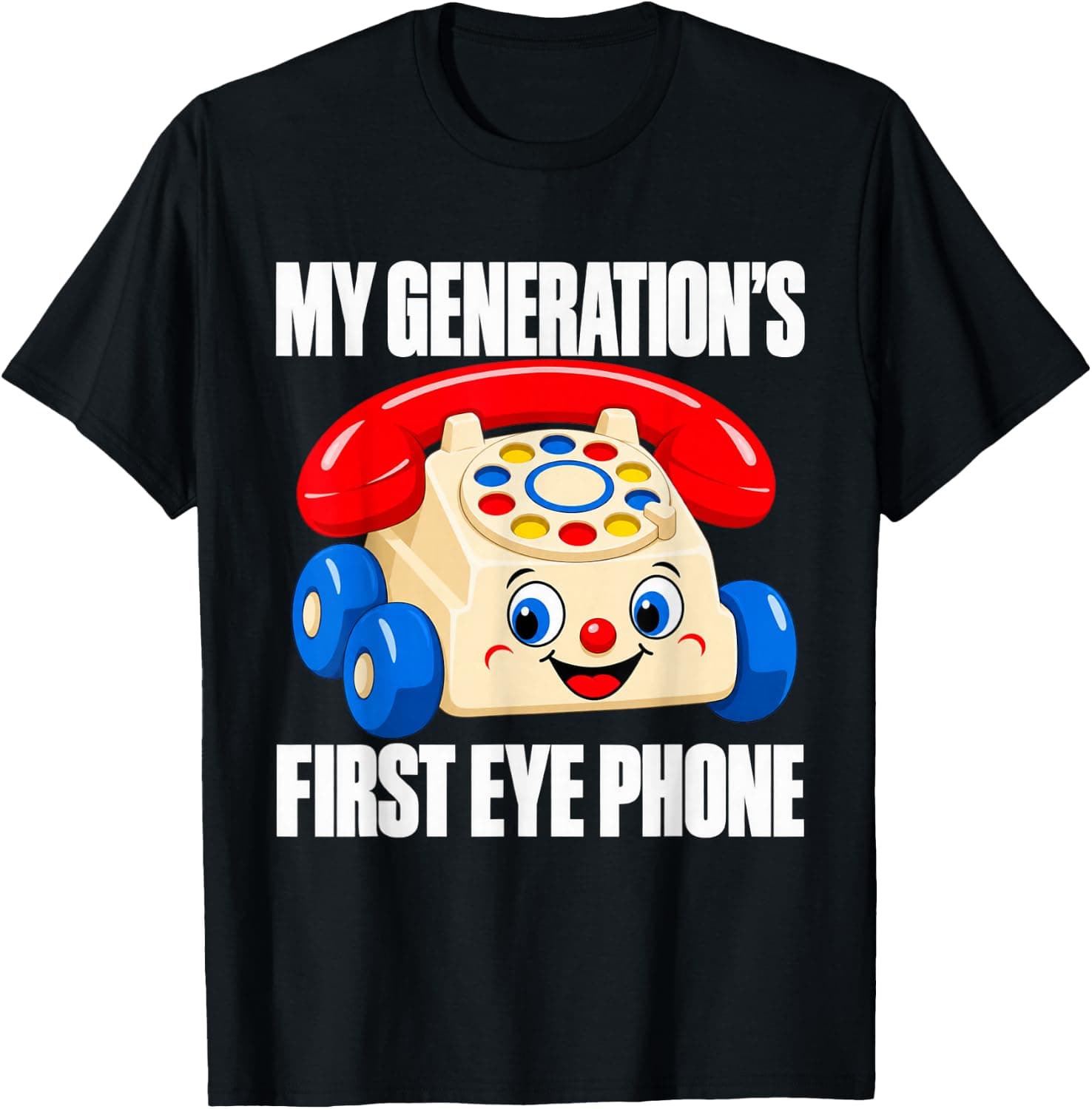 My Generation's First Eye Phone Funny Quotes T-Shirt - Trending Amazon merch on demand shirt with BSR 1,691,801