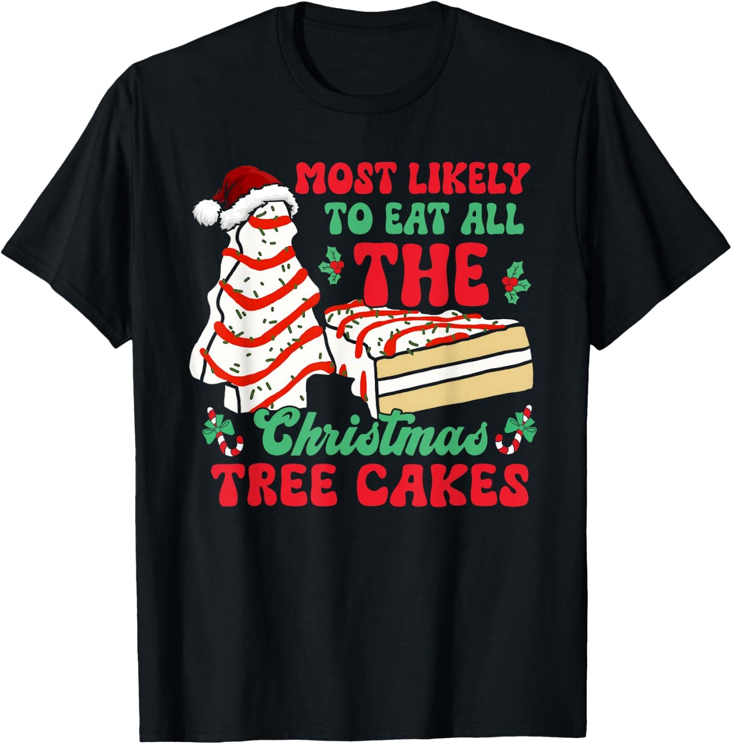 Most Likely to Eat All The Christmas Tree Cakes Debbie Xmas T-Shirt - Trending POD product with BSR 1,084,301