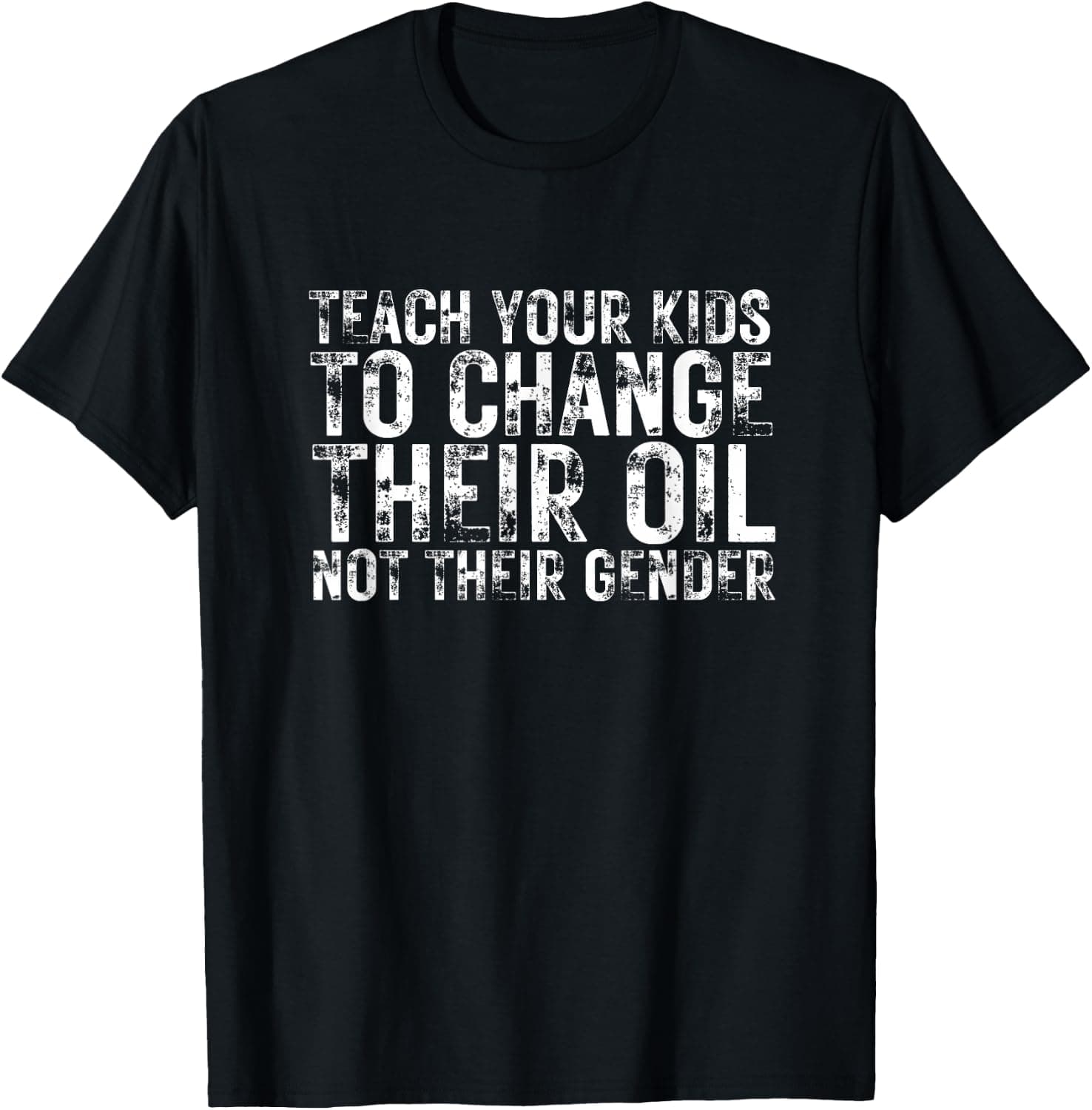to Change Oil Not Their Gender Bold Statement Raunchy Ironic T-Shirt - Trending Amazon merch on demand shirt with BSR 2,103,040