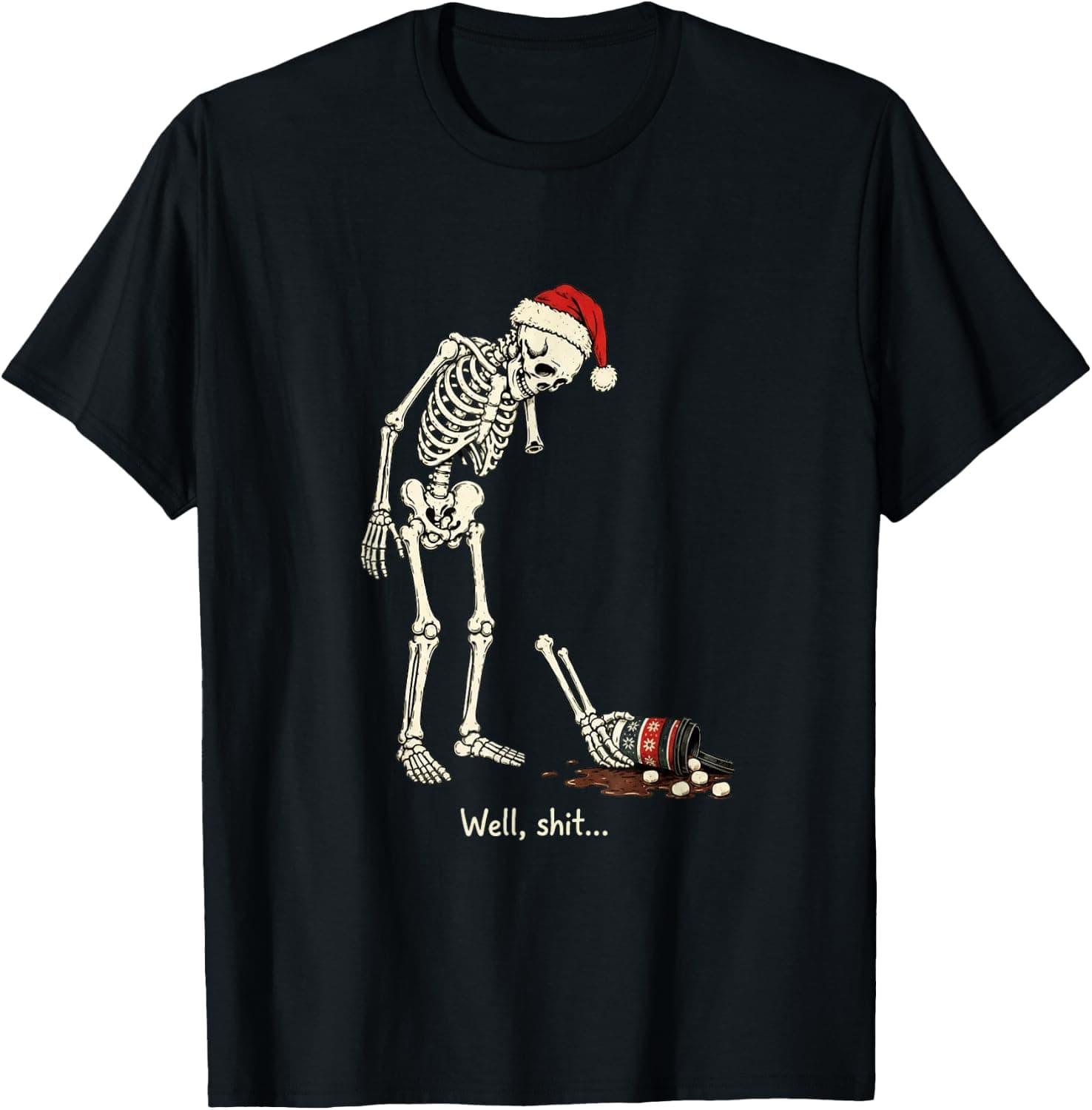 Skeleton Hot Chocolate Well Shit Funny Christmas T-Shirt - Trending Amazon merch on demand shirt with BSR 623,471