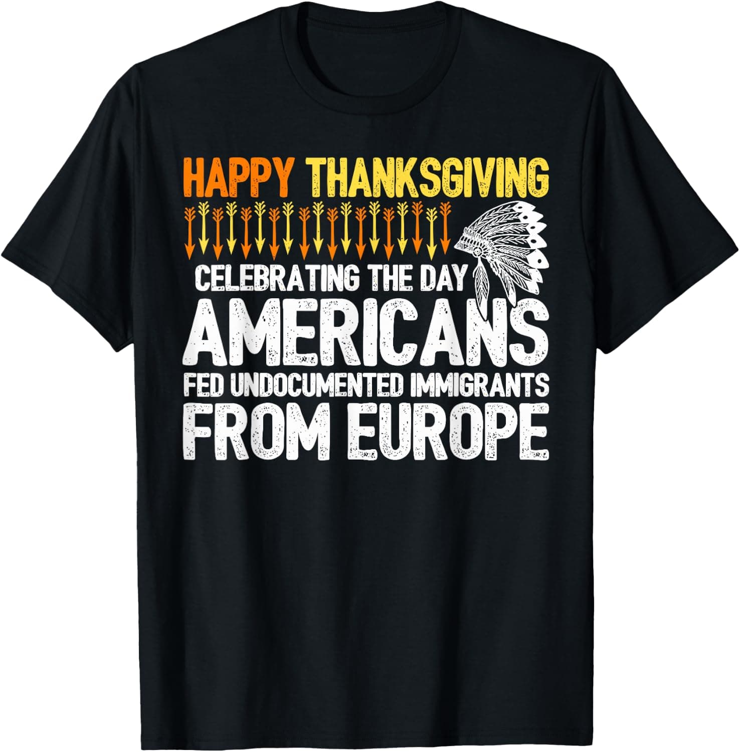 Happy Thanksgiving Funny Native American History Apparel T-Shirt - Trending Amazon merch on demand shirt with BSR 1,281,785