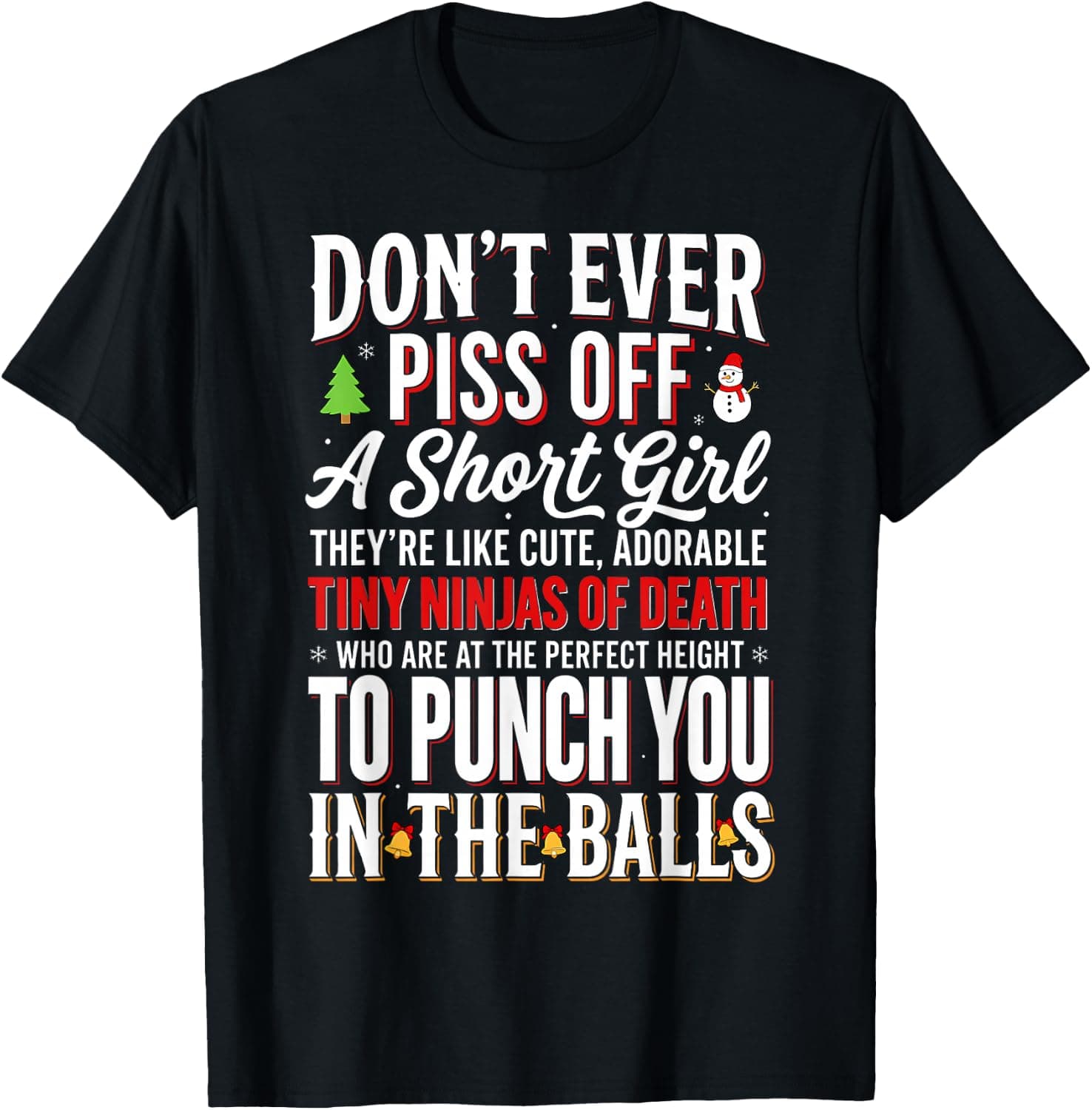 Don't Ever Piss Off A Short Girl They're Like Christmas T-Shirt - Trending Amazon merch on demand shirt with BSR 3,387,782