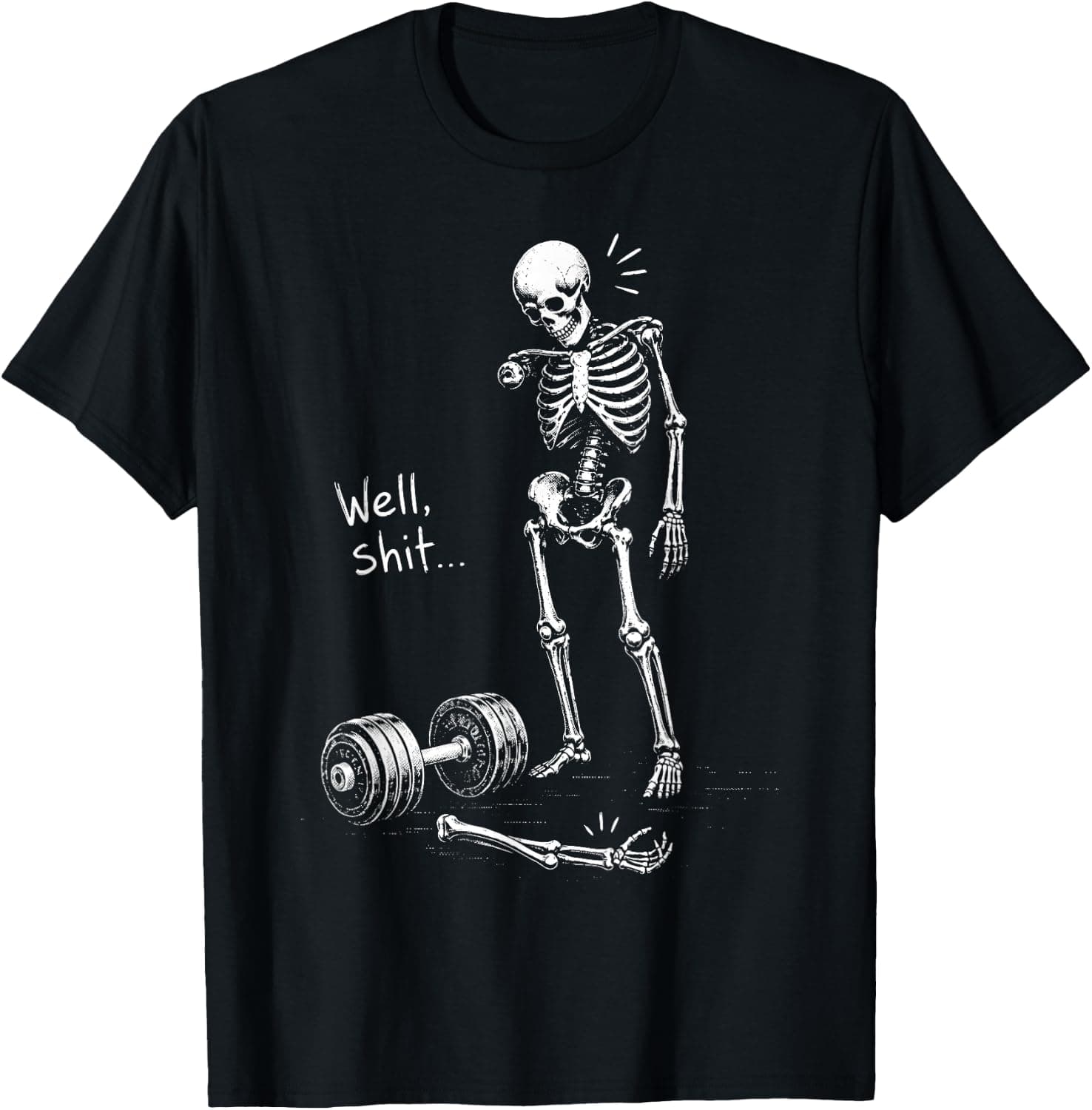 Well Shit Funny Skeleton Weightlifting Gym Workout Humor T-Shirt - Trending POD product with BSR 867,584
