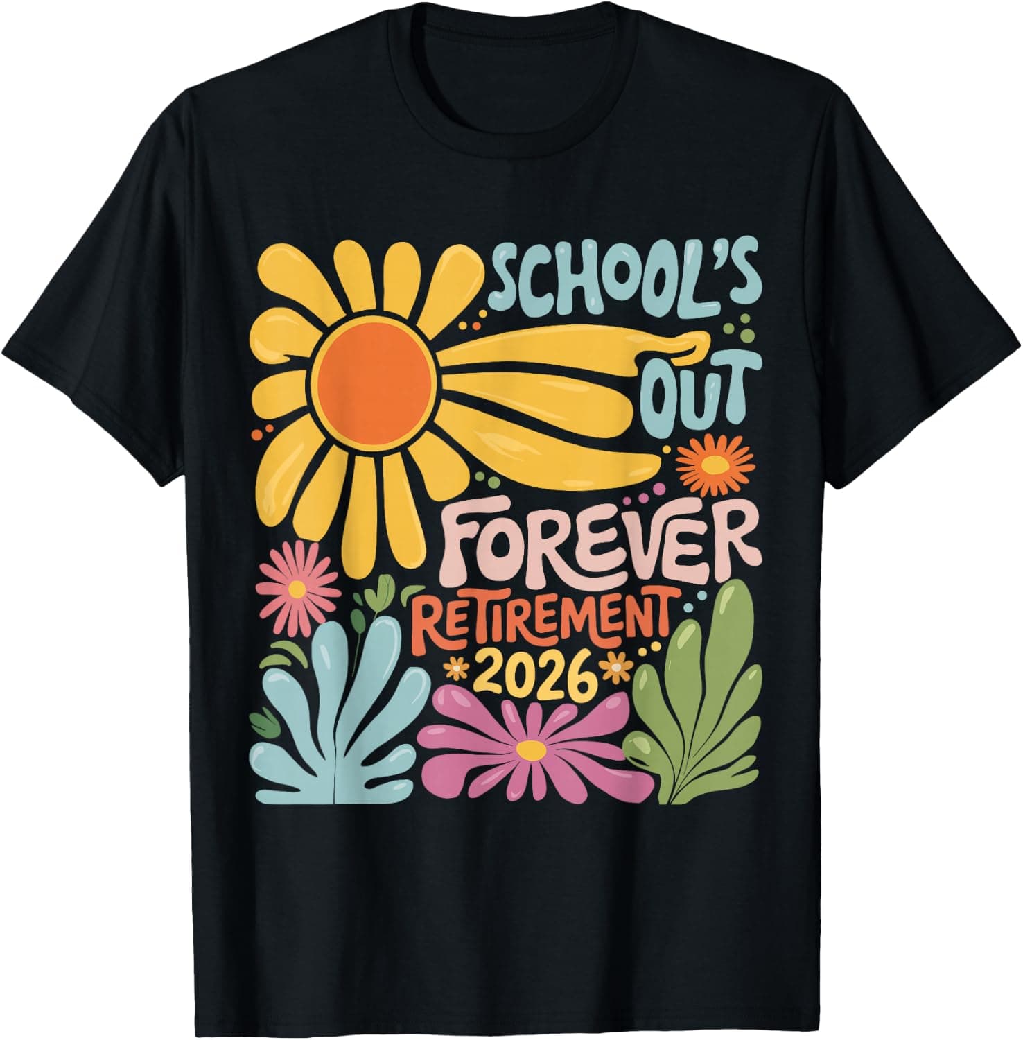 Schools Out Forever Retirement 2026 Summer Retired Teacher T-Shirt - Trending POD product with BSR 205,064