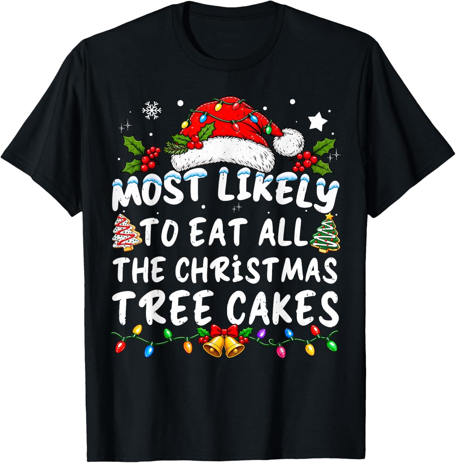 Most Likely to Eat All The Christmas Tree Cakes - Xmas Squad T-Shirt - Trending Amazon merch on demand shirt with BSR 1,846,528