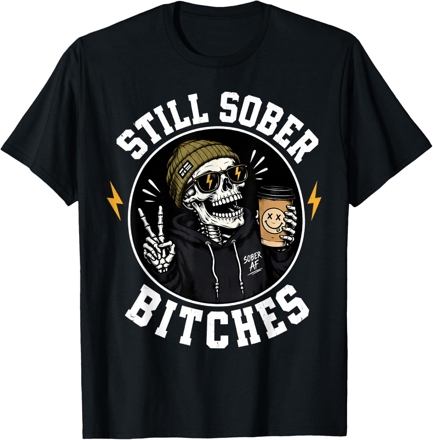 Funny Still Sober Bitches Skeleton Sobriety Drink Lover T-Shirt - Trending Amazon merch on demand shirt with BSR 630,737