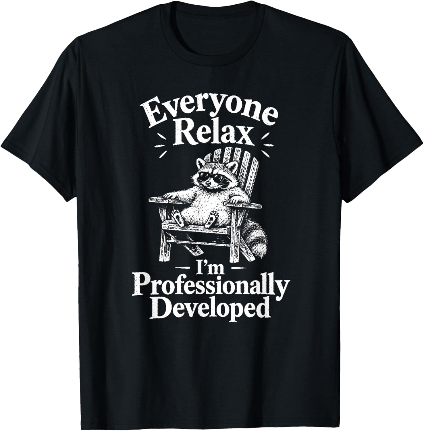 Everyone Relax I'm Professionally Developed Funny Raccoon T-Shirt - Trending Amazon merch on demand shirt with BSR 1,328,867