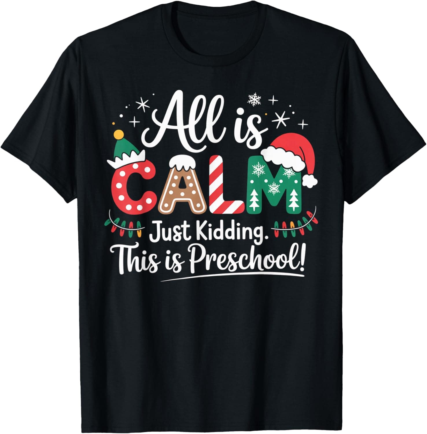 All is Calm Just Kidding This is Preschool Fun Teacher Xmas T-Shirt - Trending Amazon merch on demand shirt with BSR 714,279