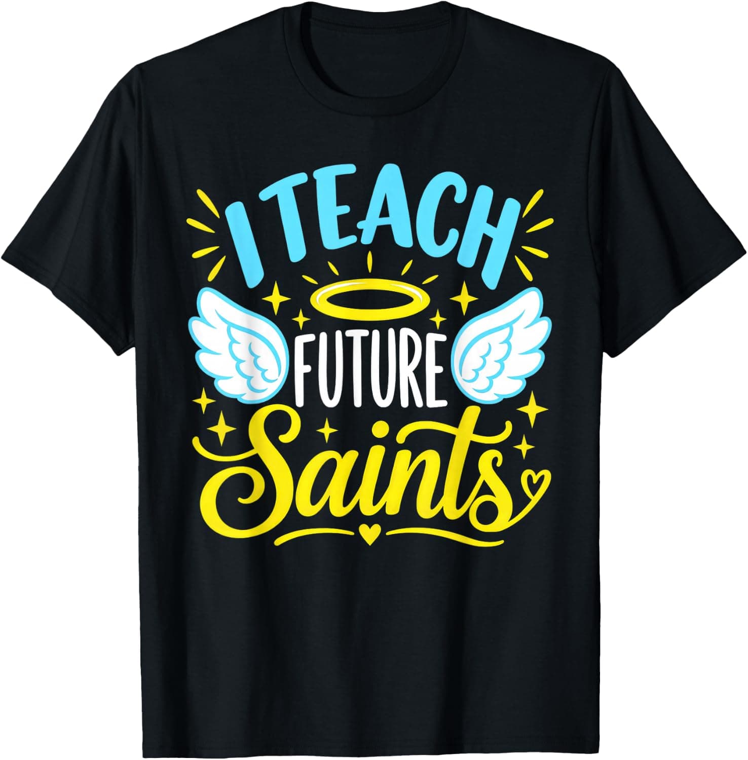I Teach Future Saints Catholic Teacher T-Shirt - Trending Amazon merch on demand shirt with BSR 1,095,117